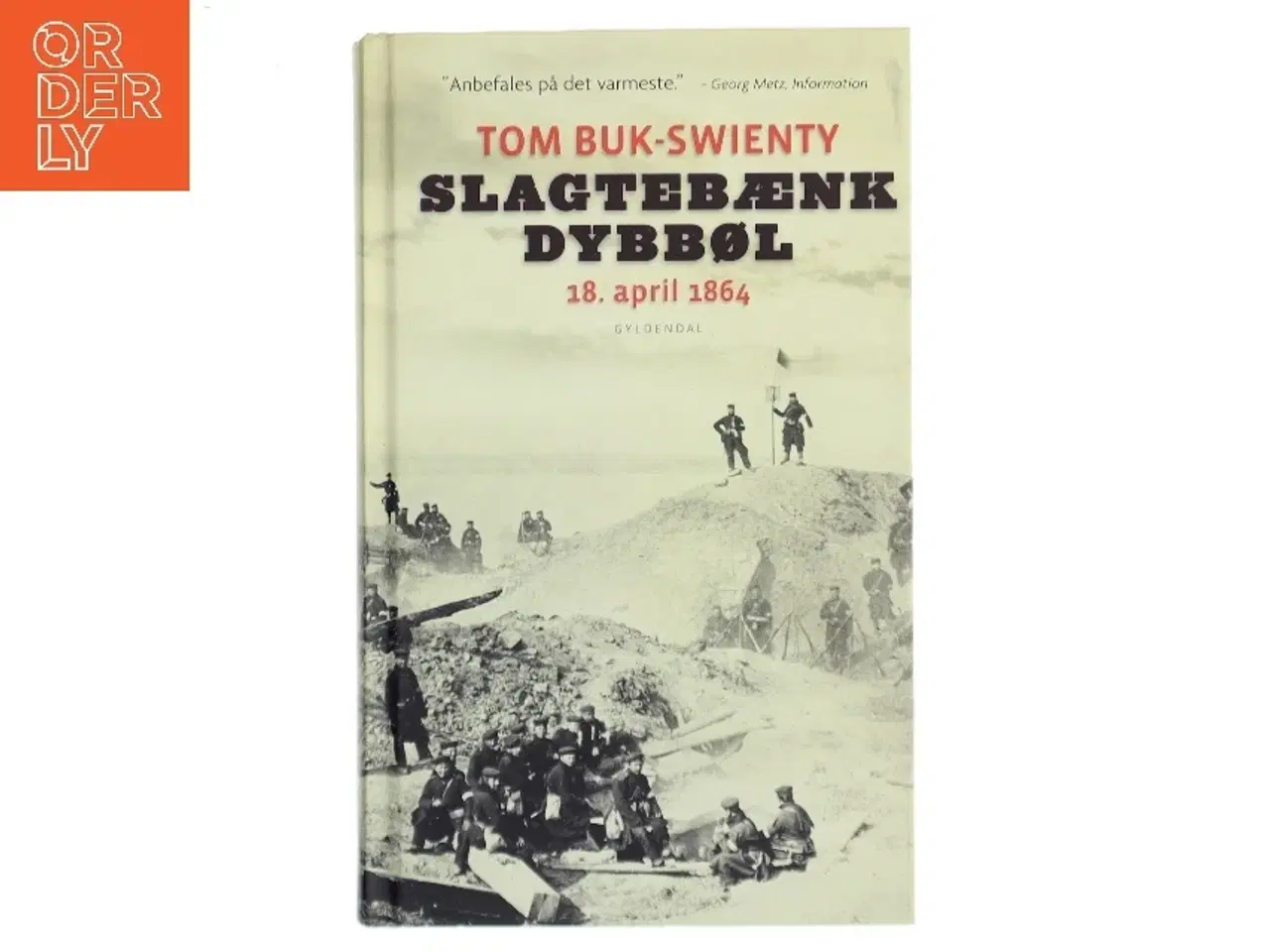 Billede 1 - Slagtebænk Dybbøl : 18. april 1864 : historien om et slag af Tom Buk-Swienty (Bog)