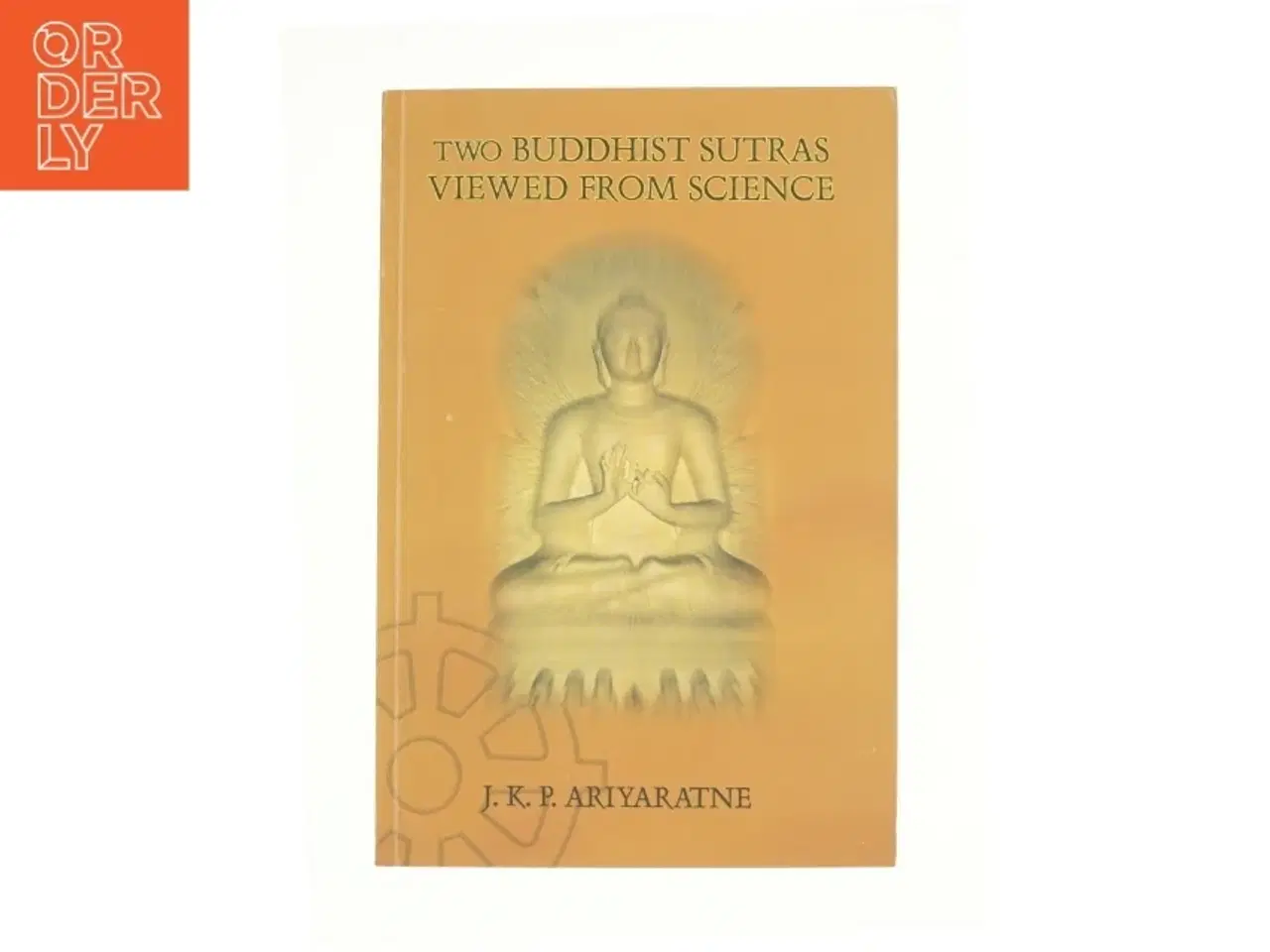 Billede 1 - two duddhist sutras viewed from science af J. K. P. Ariyaratne (Bog)