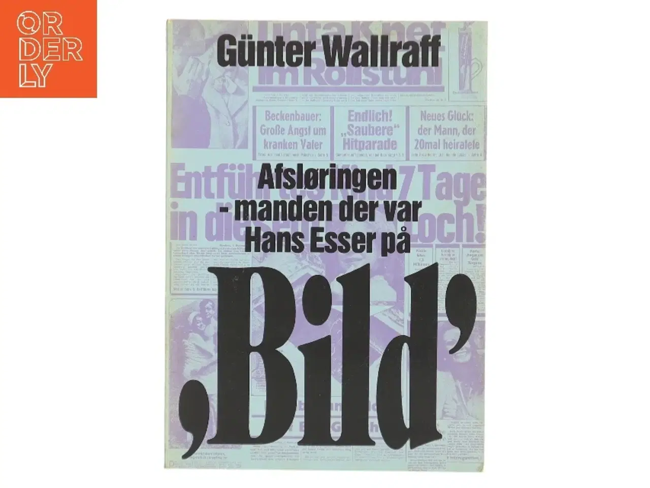 Billede 1 - Afsløringen - manden der var Hans Esser på 'Bild' af Günter Wallraff (Bog)