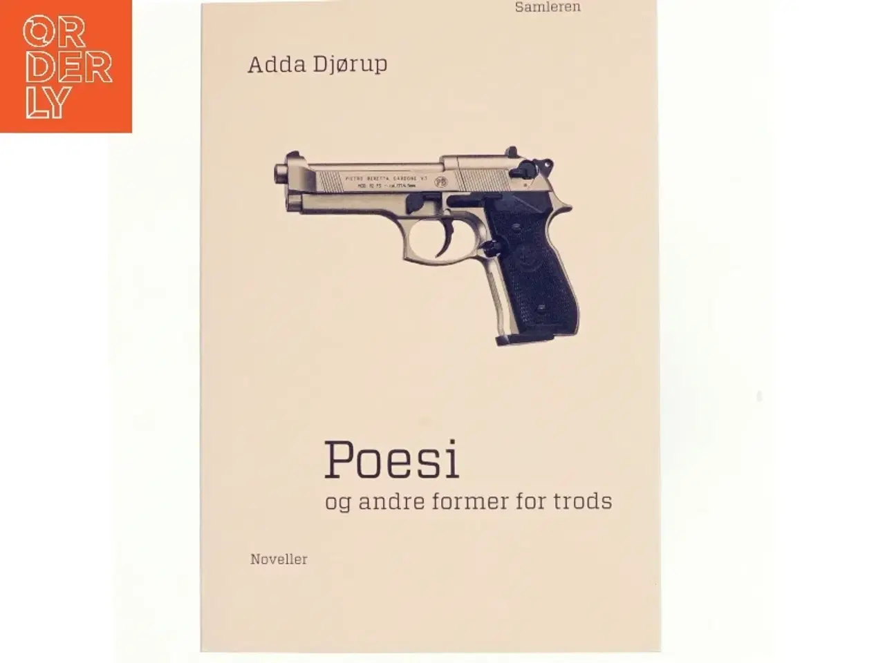 Billede 1 - Poesi og andre former for trods : noveller af Adda Djørup (Bog)