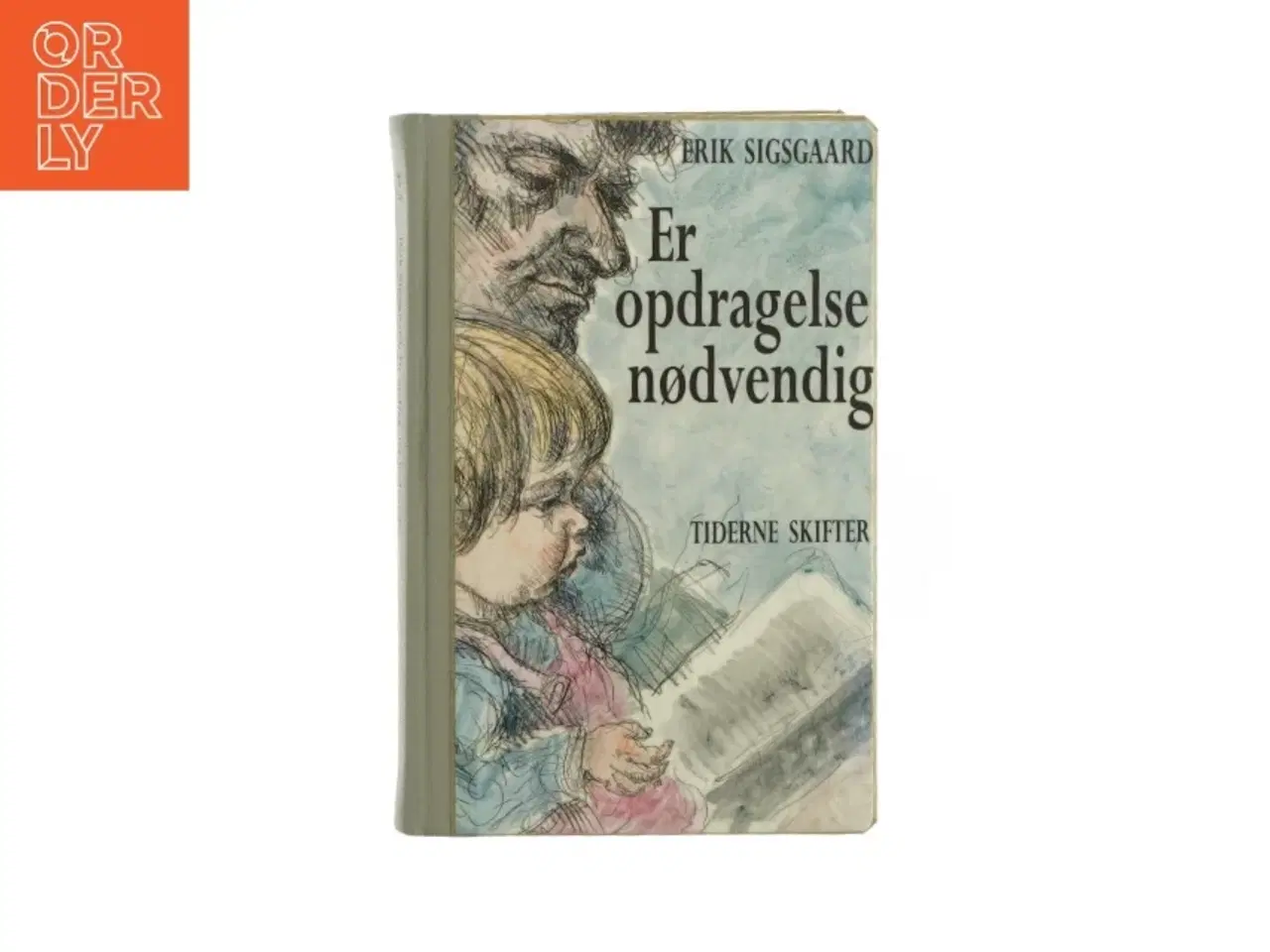 Billede 1 - Er opdragelse nødvendig Af Erik Sigsgaard (Bog)