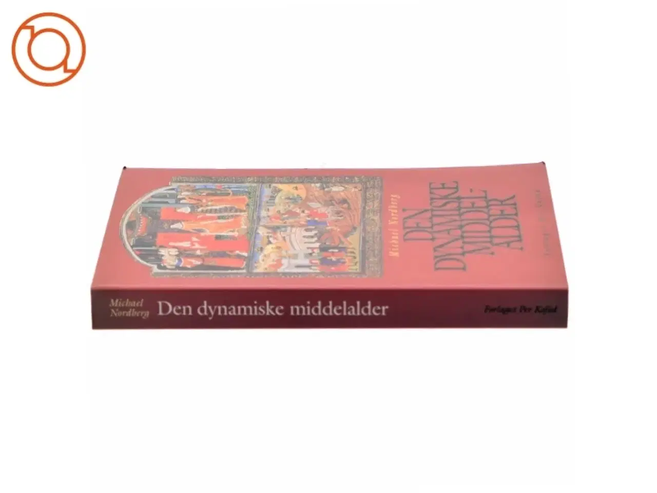 Billede 2 - Den dynamiske middelalder af Michael Nordberg (Bog) fra Forlaget Per Kofod