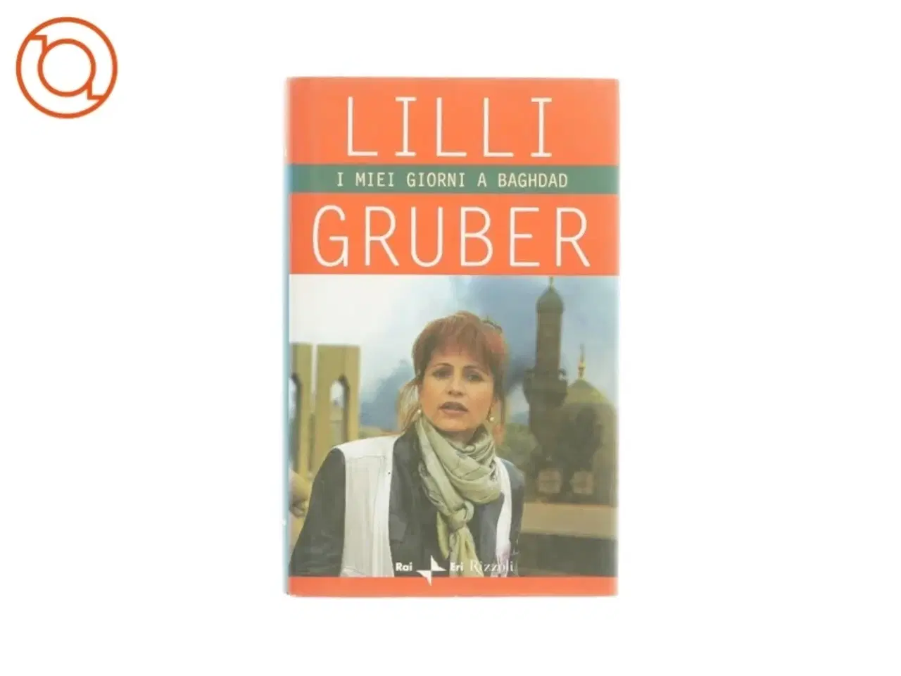 Billede 1 - I miei giorni a baghdad af Lilli Gruber (bog)