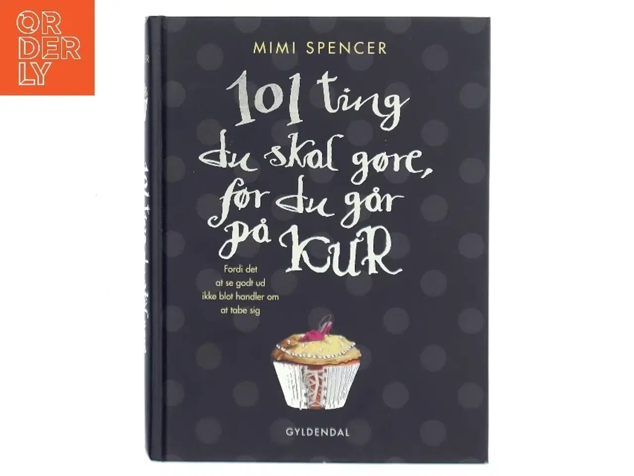 Billede 1 - 101 ting du skal gøre, før du går på kur : fordi det at se godt ud ikke blot handler om at tabe sig af Mimi Spencer (Bog)