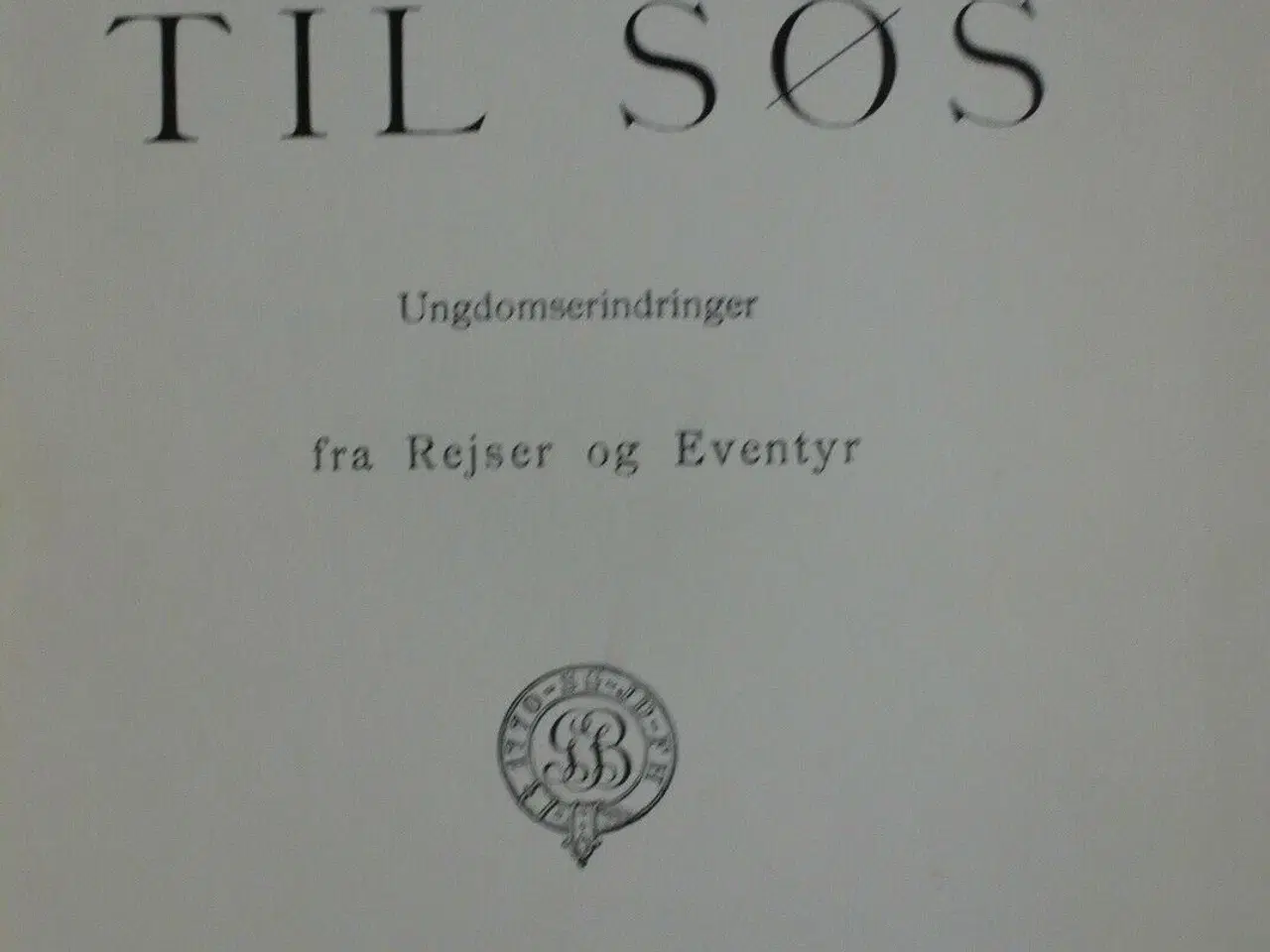 Billede 3 - til søs - ungdomserindringer fra rejser og eventyr