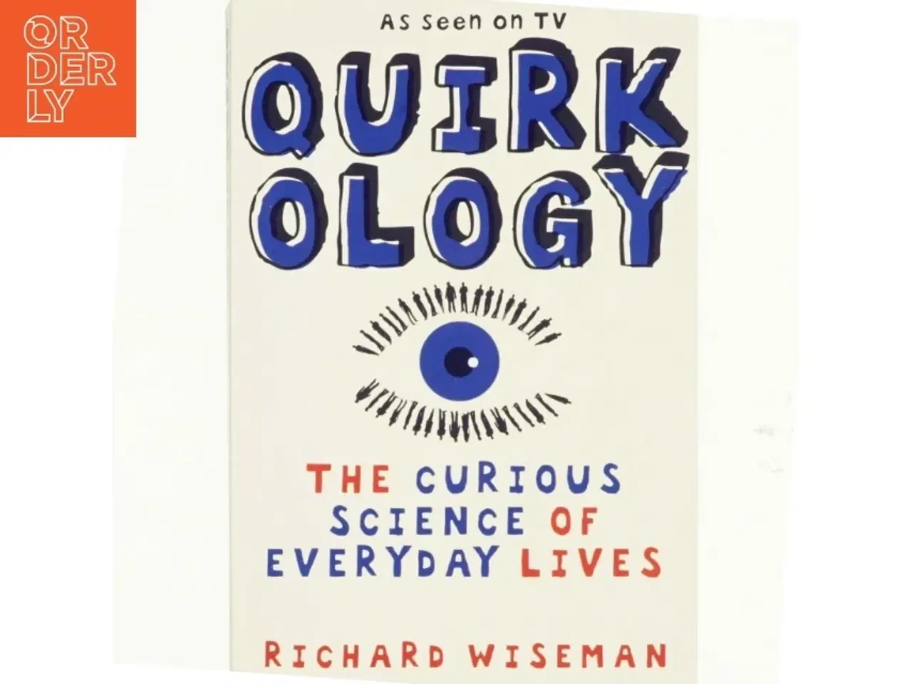 Billede 1 - Quirkology : the curious science of everyday lives af Richard John Wiseman (1966-) (Bog)