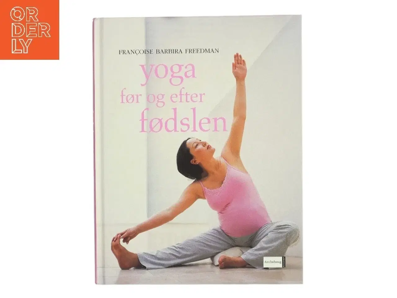 Billede 1 - Yoga før og efter fødslen af Françoise Barbira Freedman (Bog)