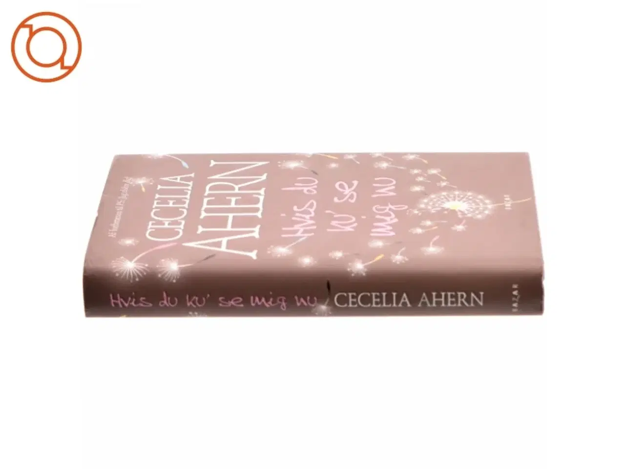 Billede 2 - Hvis du ku&#39; se mig nu af Cecelia Ahern (Bog)