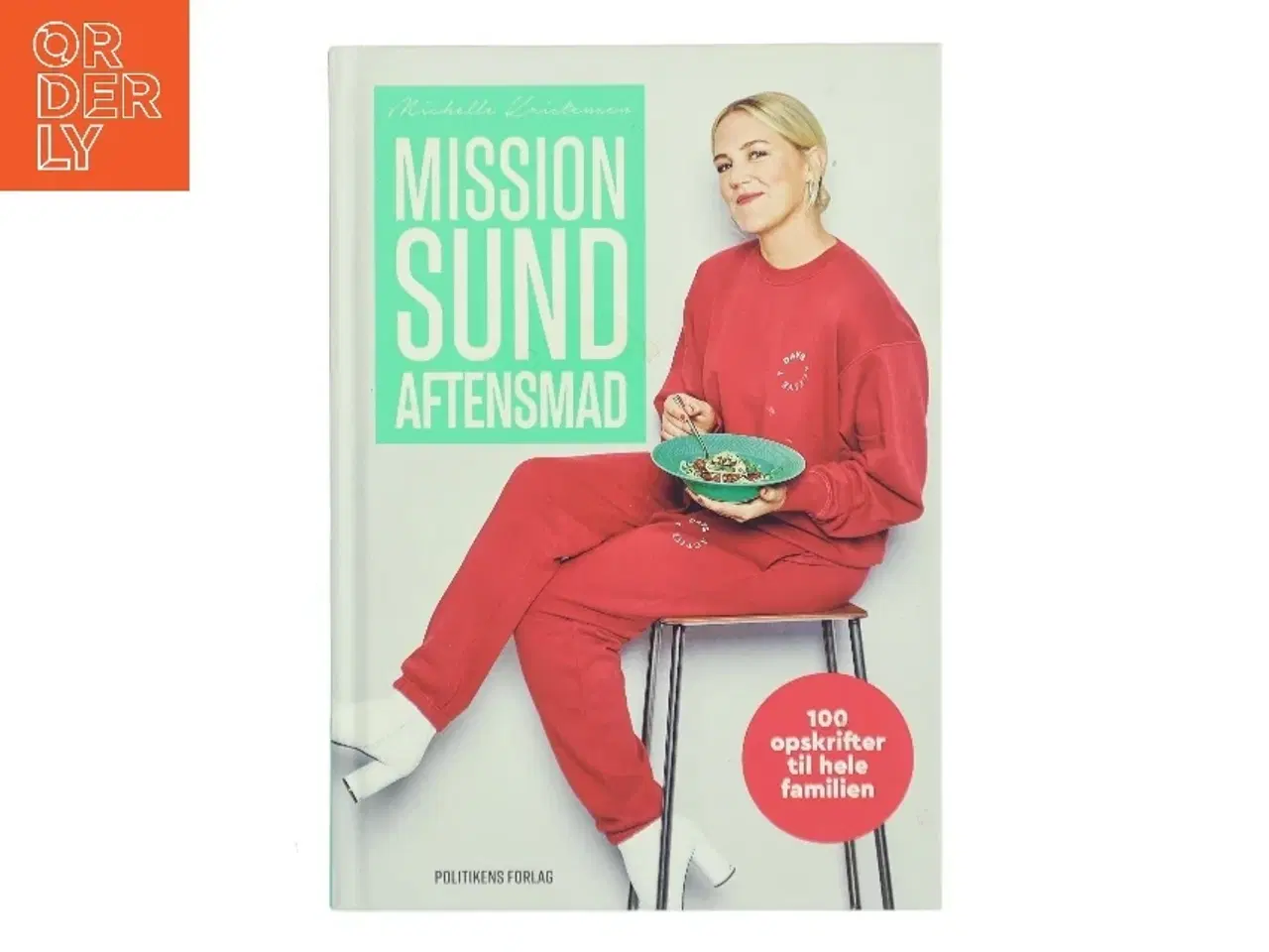 Billede 1 - Mission sund aftensmad : 100 opskrifter til hele familien af Michelle Kristensen (Bog)