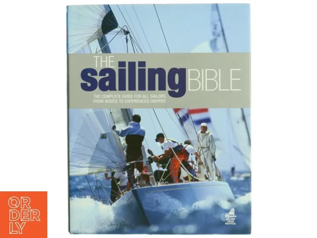 Billede 1 - The sailing bible : the complete guide for all sailors from novice to experienced skipper (Bog)