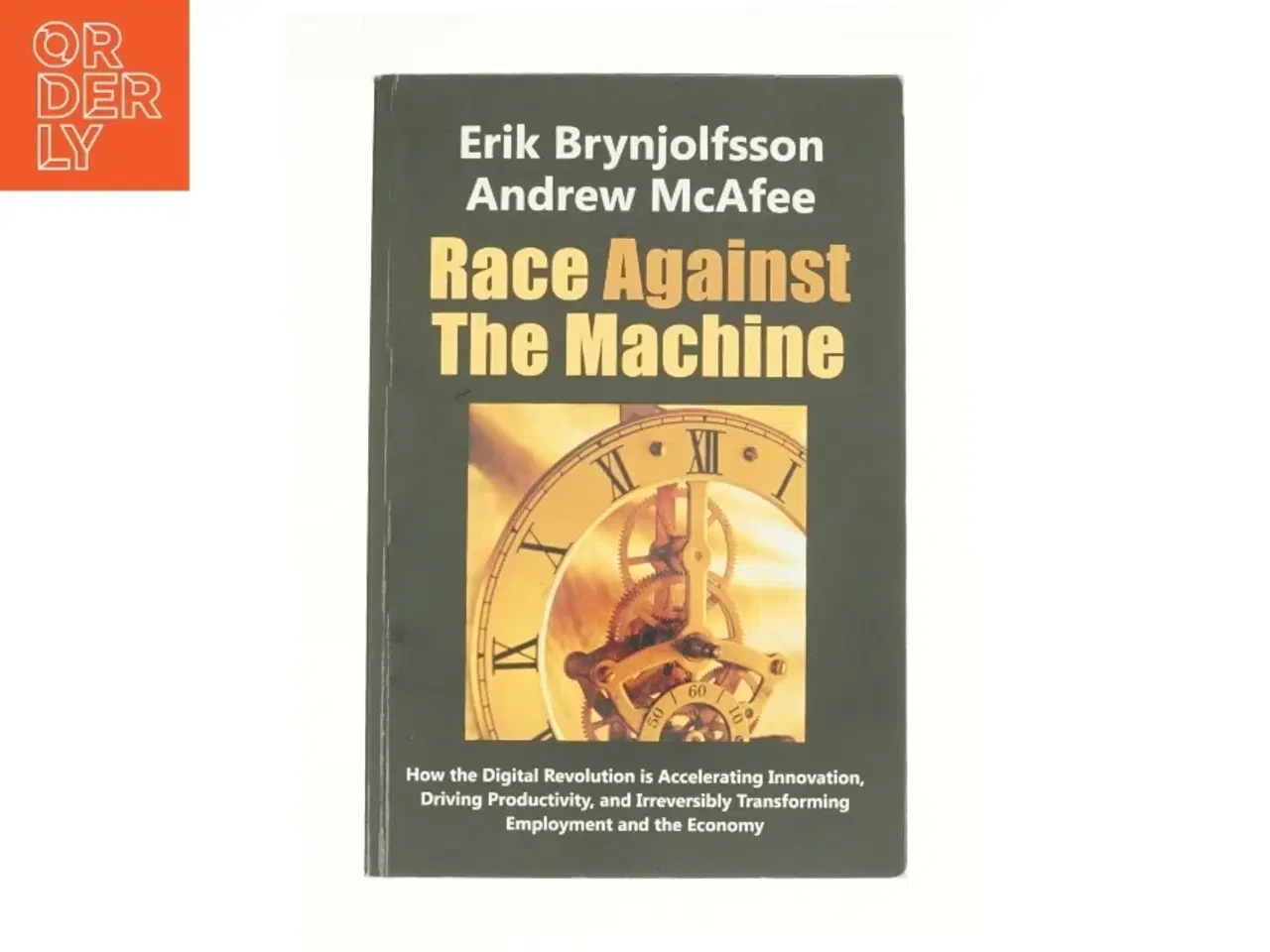 Billede 1 - Race Against the Machine: How the Digital Revolution Is Accelerating Innovation, Driving Productivity, and Irreversibly Transforming Employment and Th