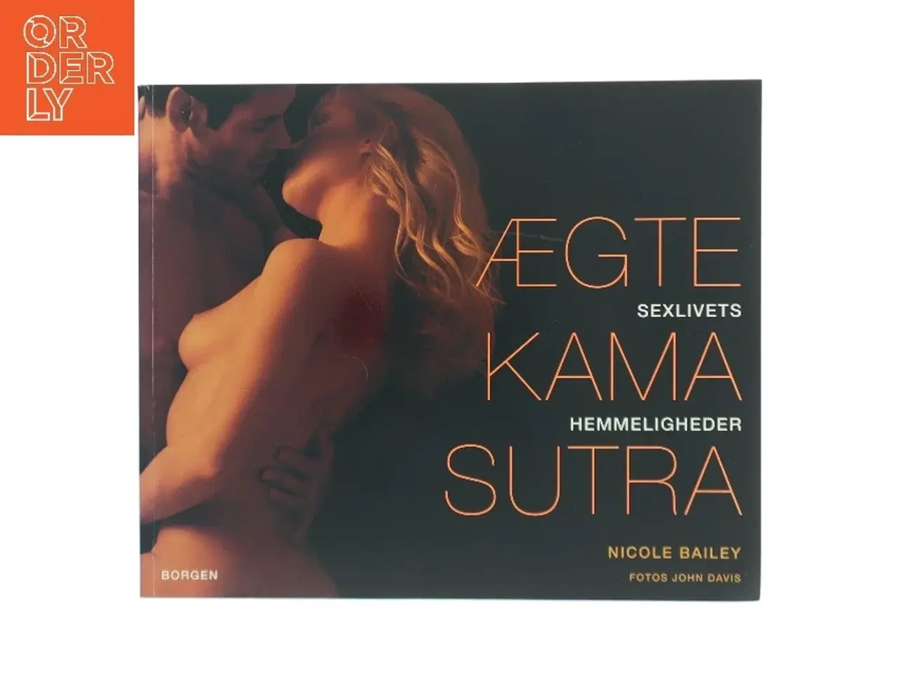 Billede 1 - Ægte Kama Sutra : sexlivets hemmeligheder af Nicole Bailey (Bog)