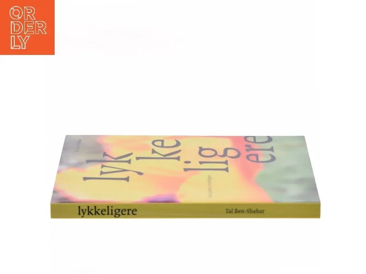 Billede 2 - Lykkeligere : find glæde i hverdagen af Tal Ben-Shahar (Bog)