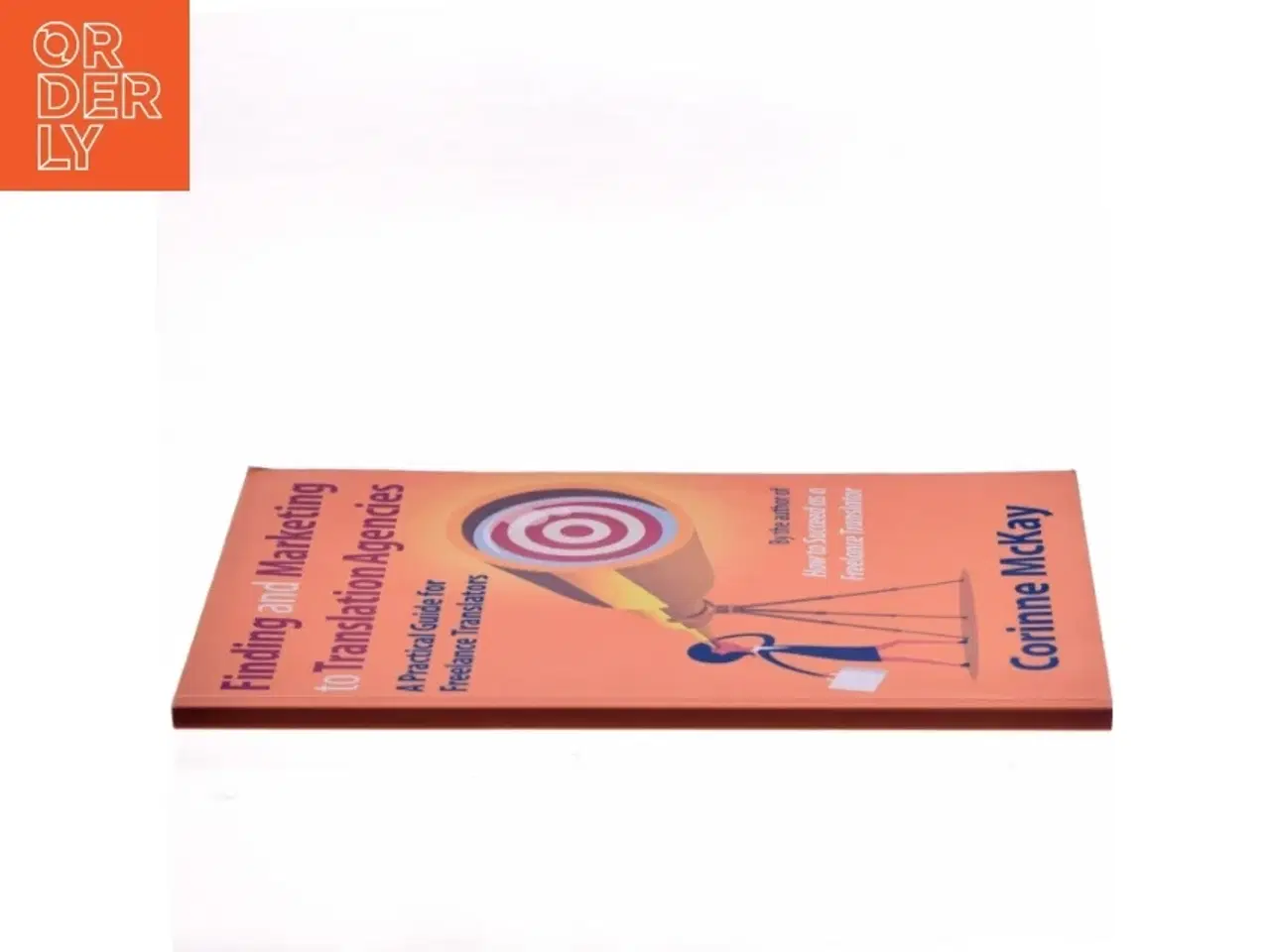 Billede 2 - Finding and Marketing to Translation Agencies af Corinne Mckay (Bog)