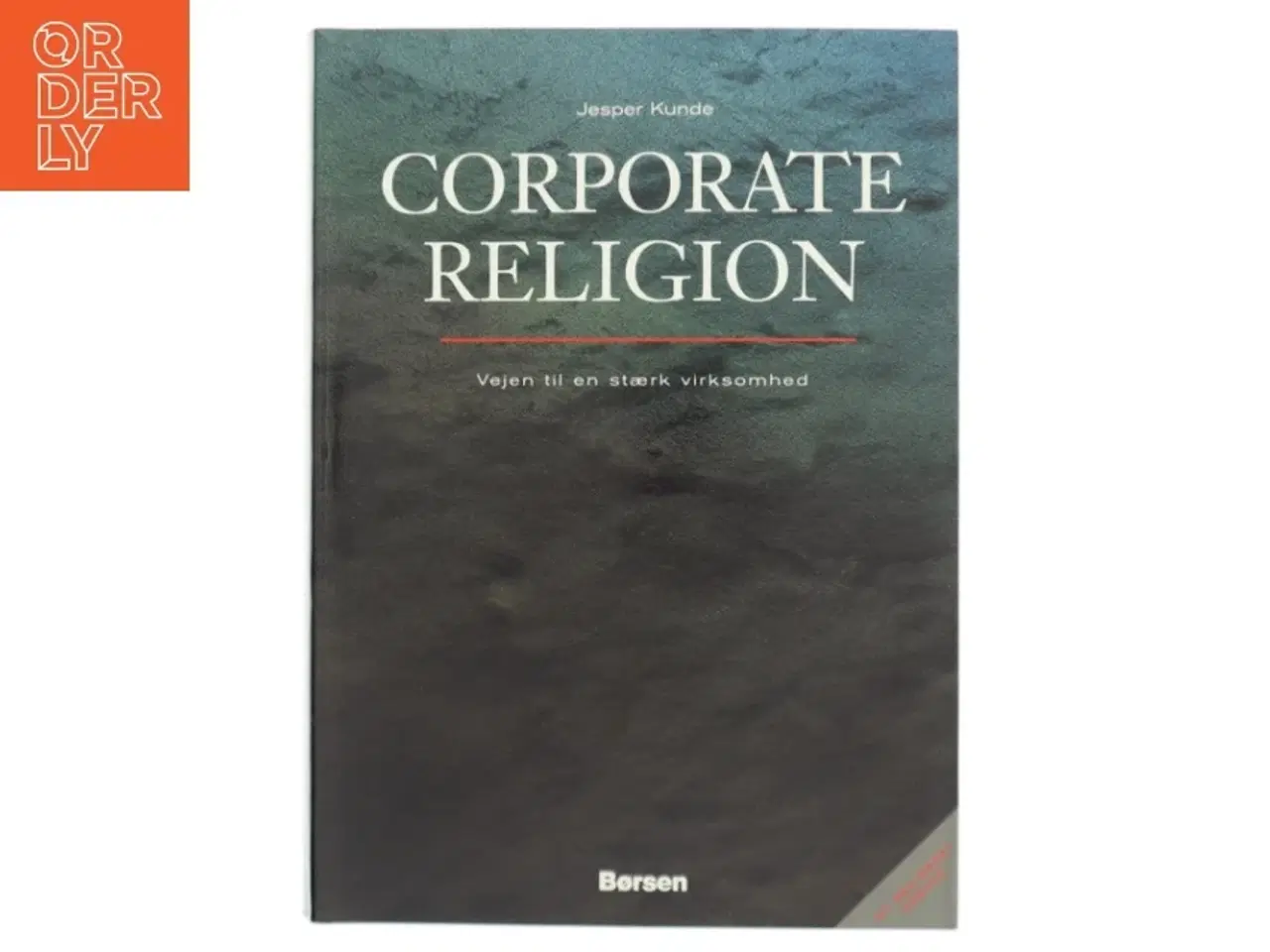 Billede 1 - Corporate Religion : vejen til en stærk virksomhed af Jesper Kunde (Bog)