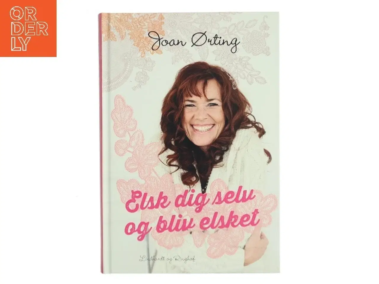 Billede 1 - Elsk dig selv og bliv elsket af Joan Ørting (Bog)