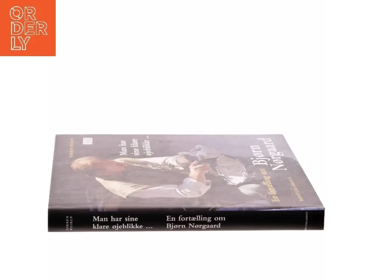 Billede 2 - Man har sine klare øjeblikke - : en fortælling om Bjørn Nørgaard af Torben Weirup (Bog)