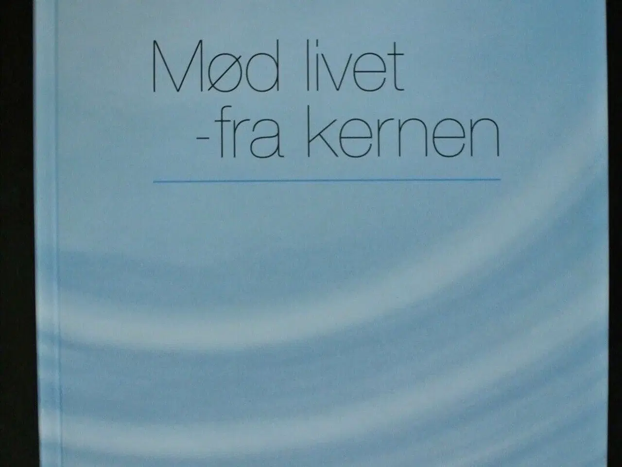 Billede 1 - mød livet - fra kernen - psykologi i praksis + cd,