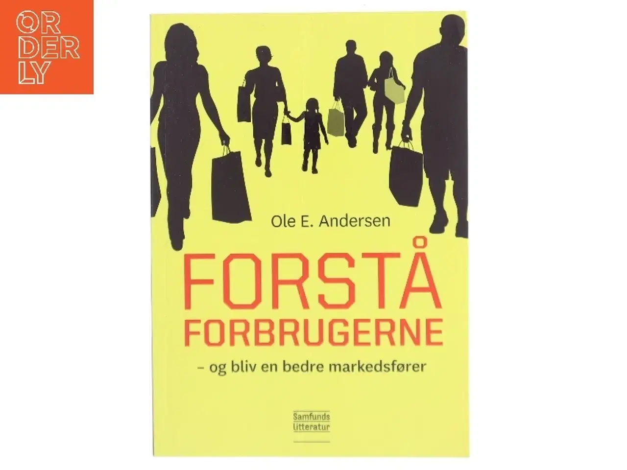Billede 1 - Forstå forbrugerne og bliv en bedre markedsfører af Ole Ejnar Andersen (f. 1948) (Bog)