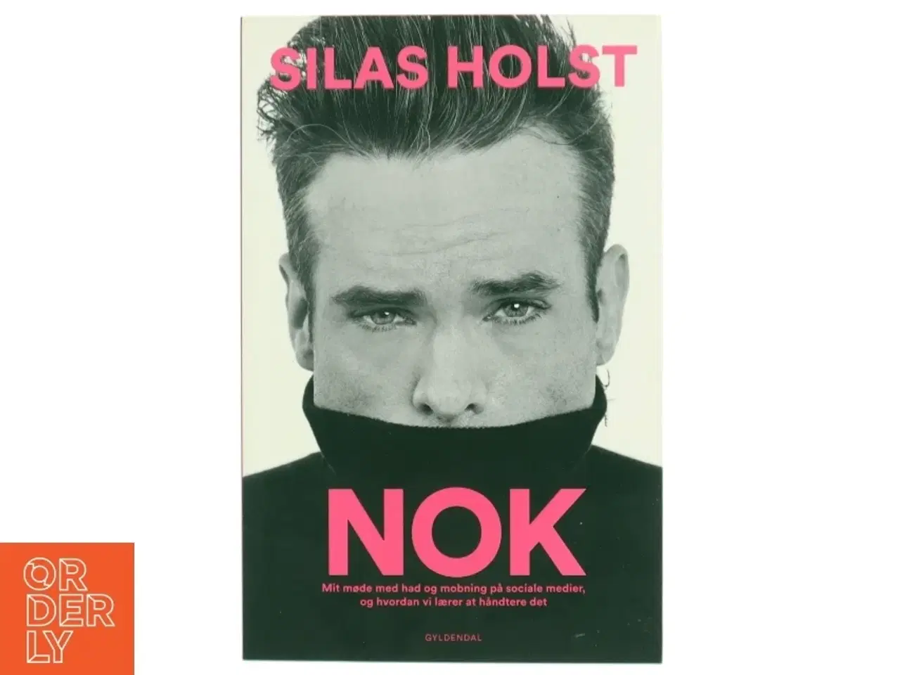 Billede 1 - Nok : mit møde med had og mobning på sociale medier, og hvordan vi lærer at håndtere det af Silas Holst (Bog)