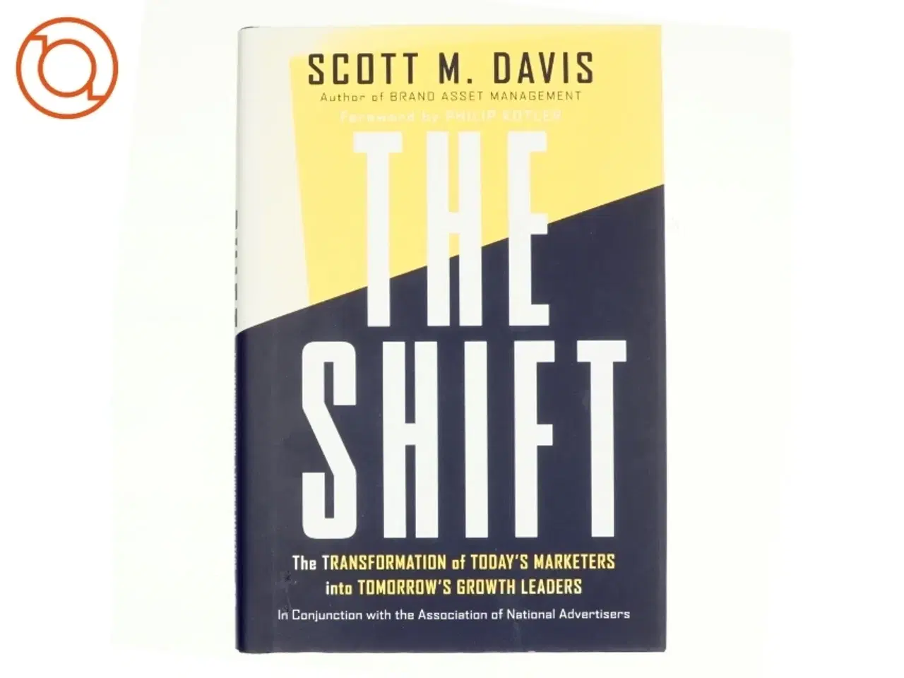 Billede 1 - The shift : The transformation of today&#39;s marketers into tomorrow&#39;s growth leaders af Scott M. Davis (Bog)