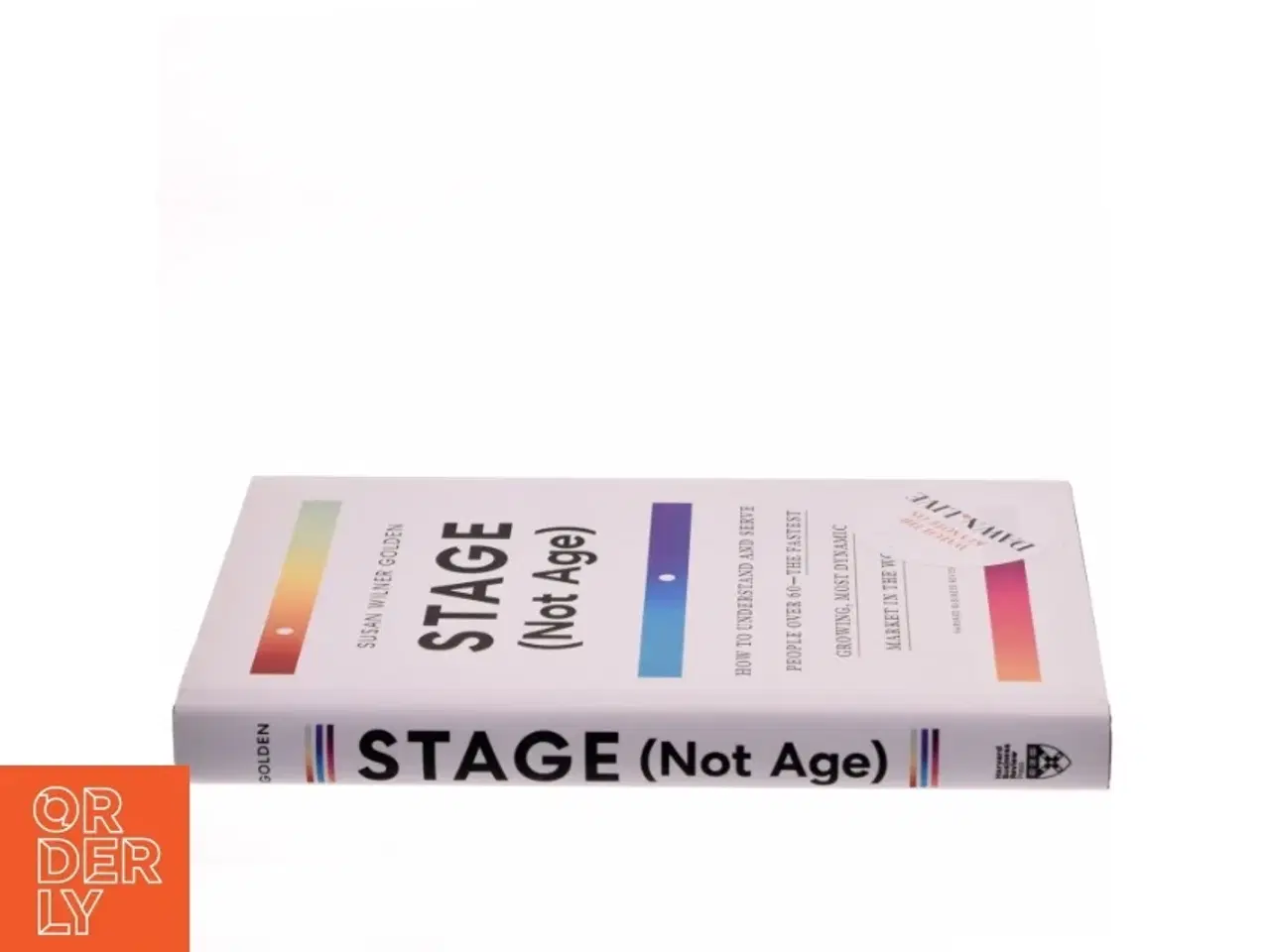 Billede 2 - Stage (not age) : how to understand and serve people over 60 - the fastest growing, most dynamic market in the world af Susan Wilner Golden (Bog)
