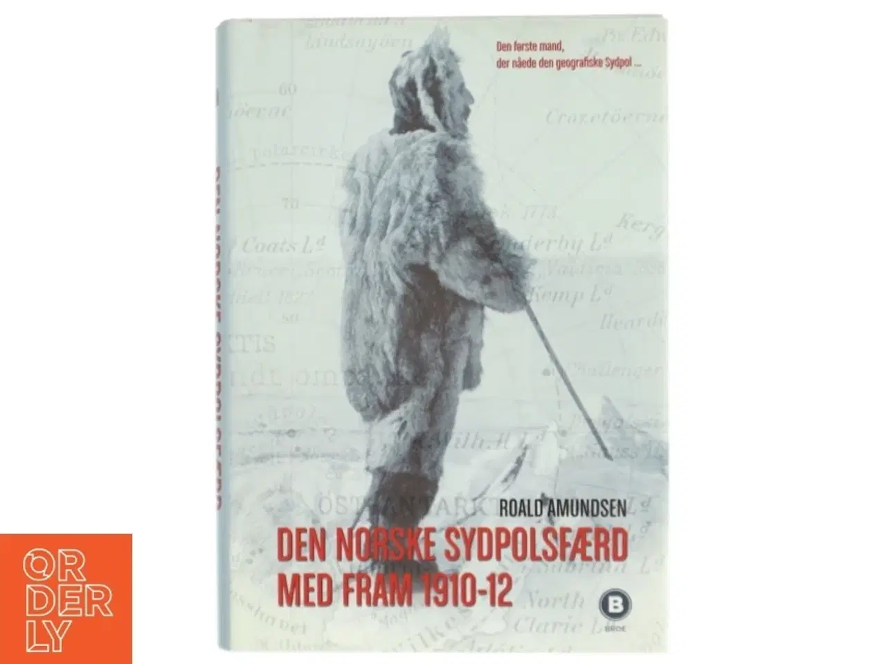 Billede 1 - Den norske Sydpolsfærd med "Fram" 1910-1912 af Roald Amundsen (Bog)