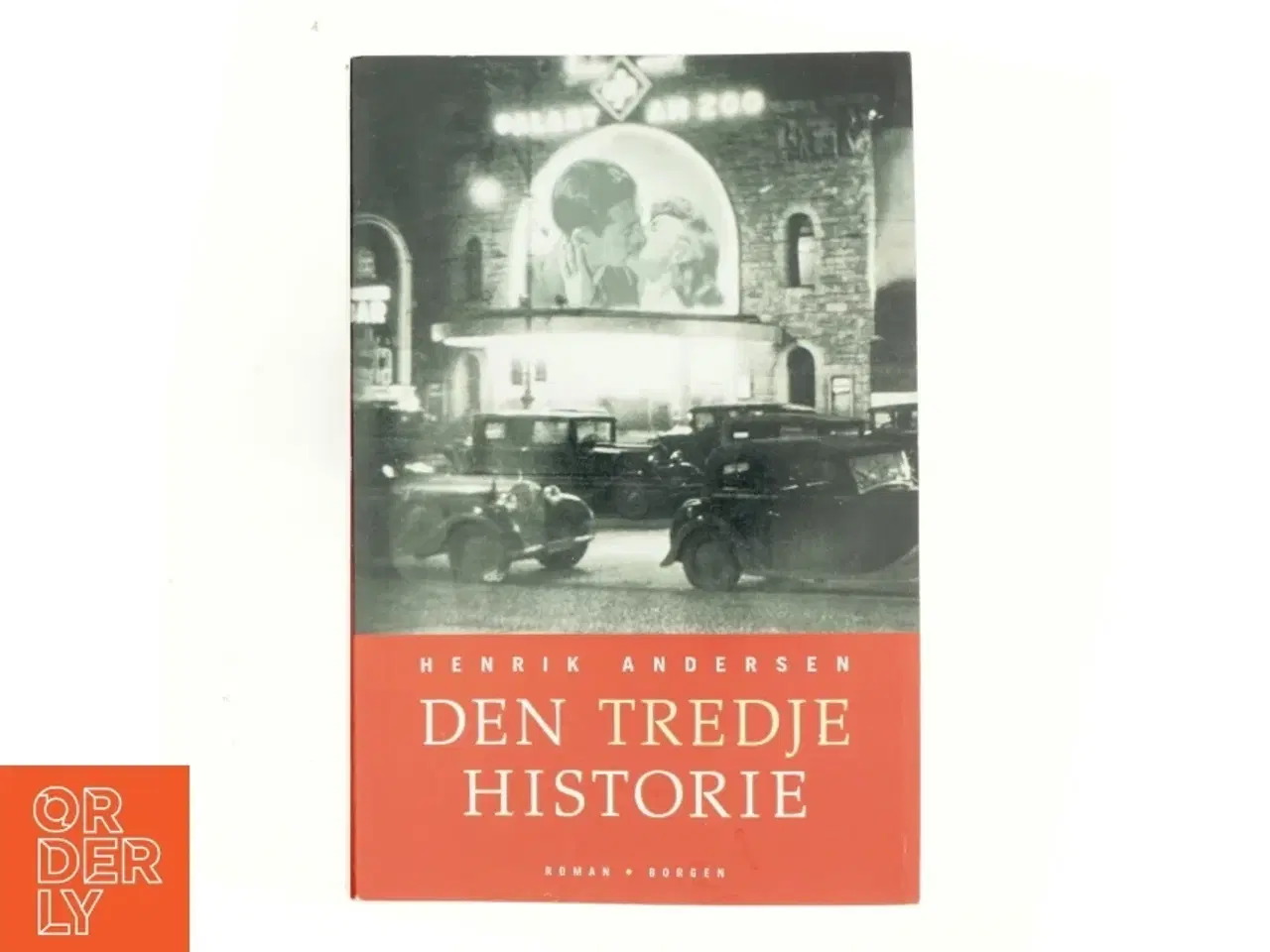 Billede 1 - Den tredje historie : roman af Henrik Andersen (f. 1966) (Bog)