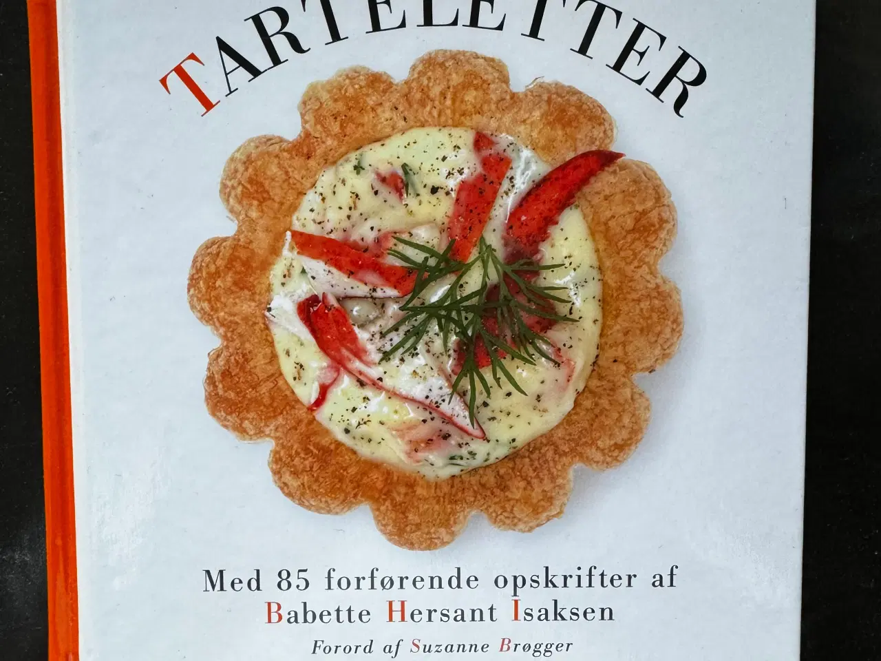 Billede 1 - TARTELETTER - 85 forførende opskrifter 