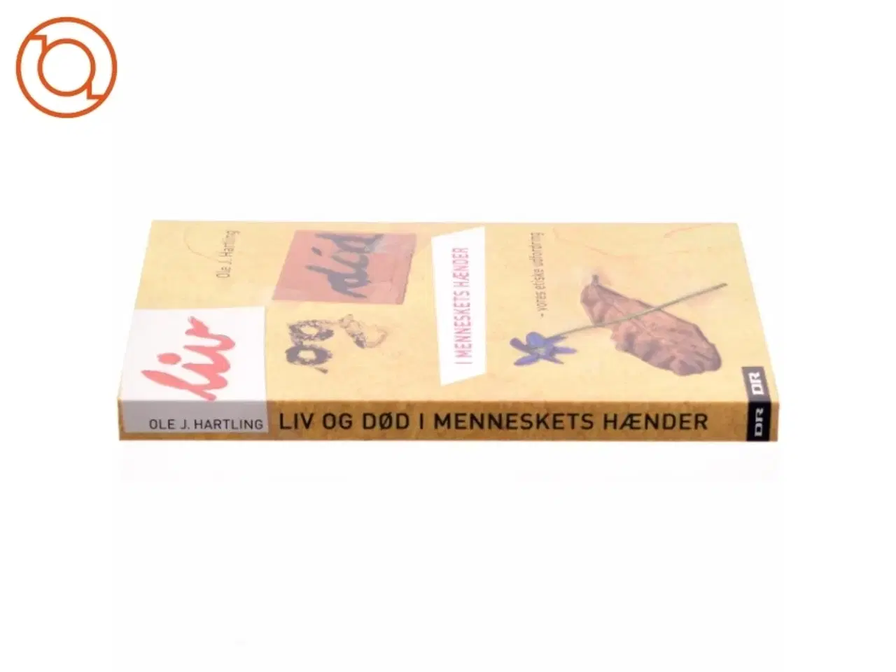 Billede 2 - Liv og død i menneskets hænder : vores etiske udfordring af Ole J. Hartling (Bog)