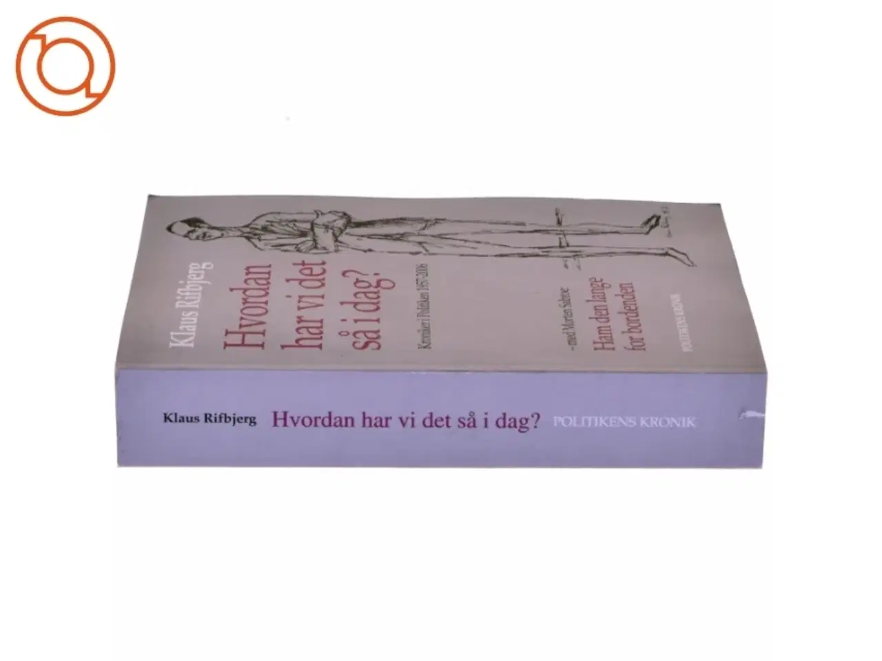 Billede 3 - Hvordan har vi det så i dag? : kroniker i Politiken 1957-2006 af Klaus Rifbjerg (Bog)