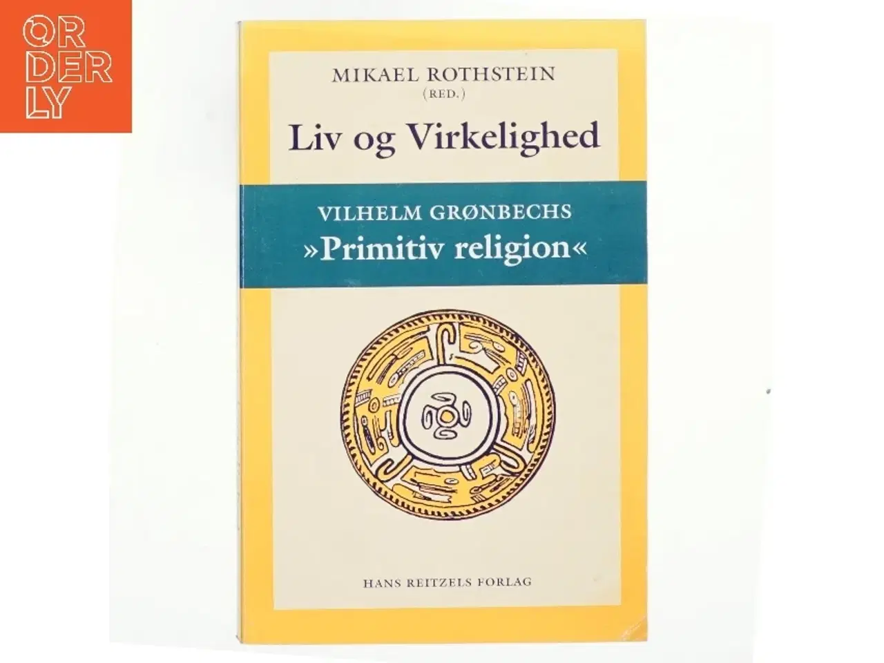 Billede 1 - Liv og virkelighed : Vilhelm Grønbechs "Primitiv religion" (Bog)