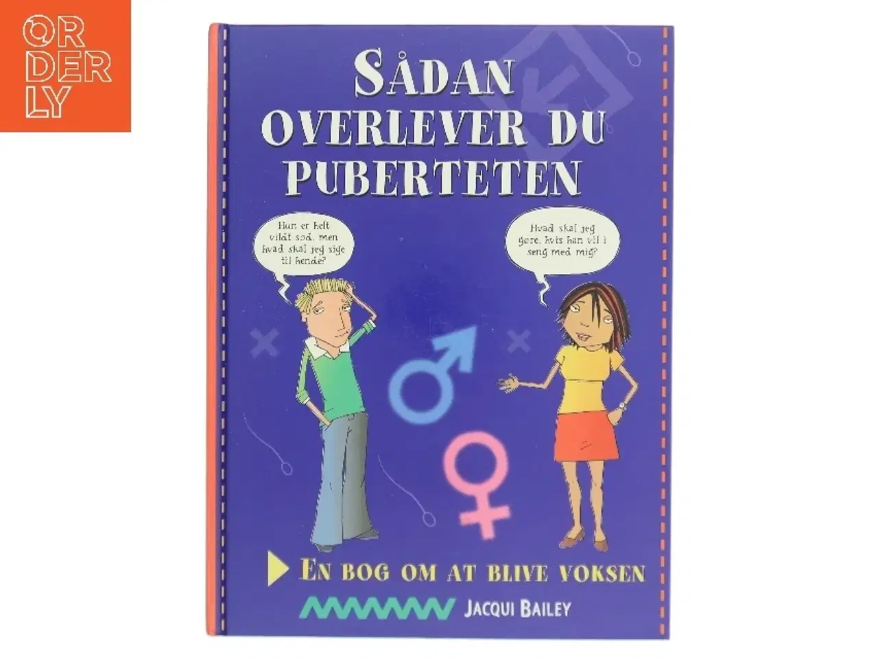 Billede 1 - Sådan overlever du puberteten : en bog om at blive voksen af Jacqui Bailey (Bog)