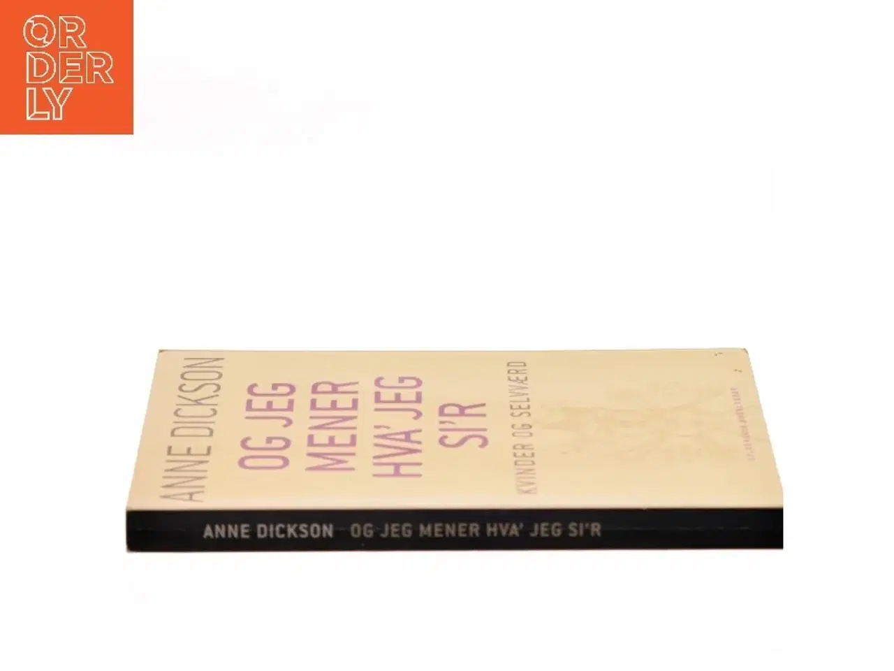 Billede 2 - - og jeg mener hva' jeg si'r : kvinder og selvværd af Anne Dickson (Bog)