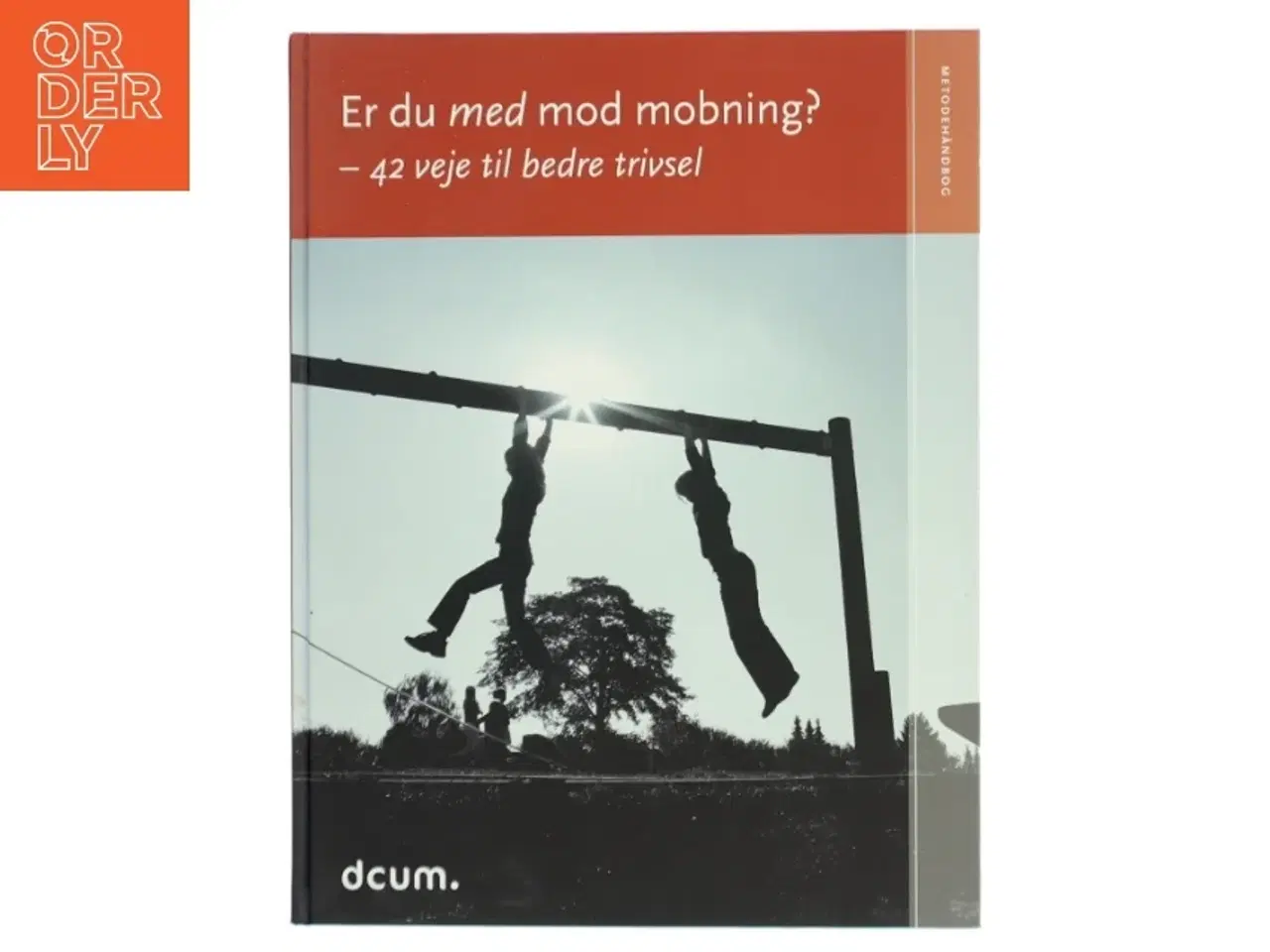 Billede 1 - Er du med mod mobning? - 42 veje til bedre trivsel af Dansk Center for Undervisningsmiljø (Bog)