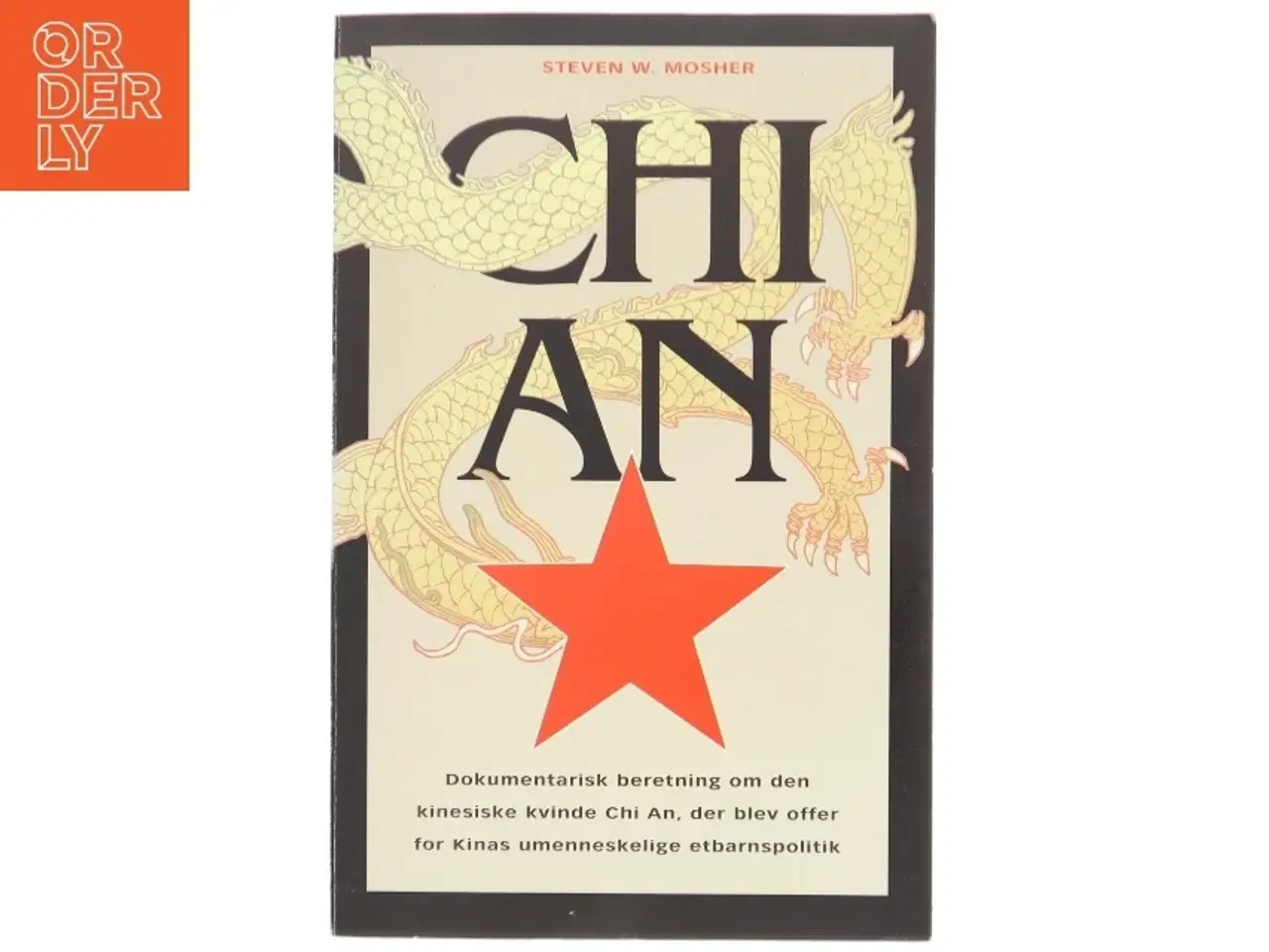 Billede 1 - Chi An : dokumentarisk beretning om den kinesiske kvinde Chi An, der blev offer for Kinas umenneskelige etbarnspolitik af Steven W. Mosher (Bog)
