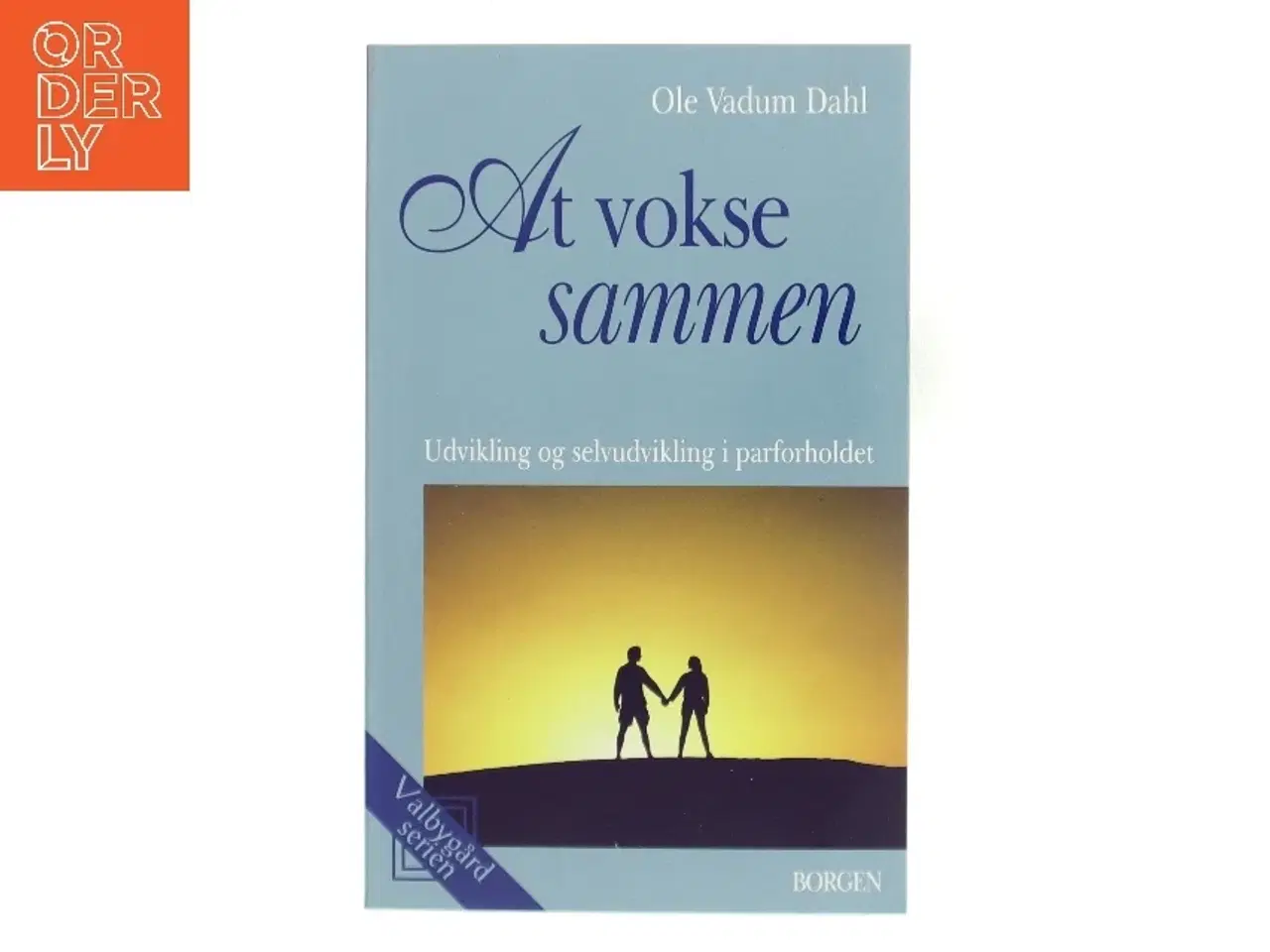 Billede 1 - At vokse sammen : udvikling og selvudvikling i parforholdet af Ole Vadum Dahl (Bog)