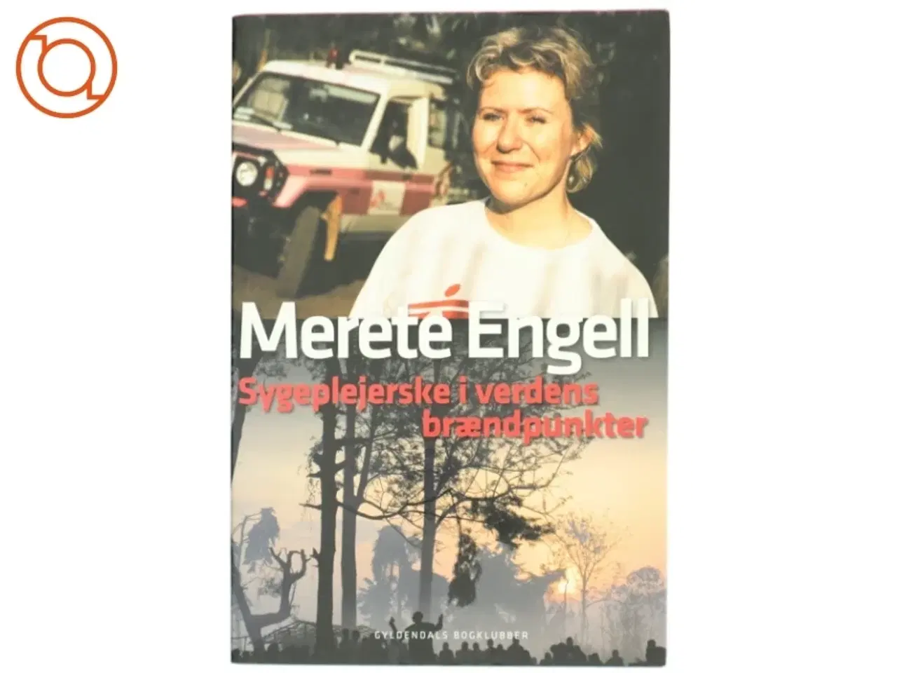 Billede 1 - Sygeplejerske i verdens brændpunkter af Merete Engell (Bog)