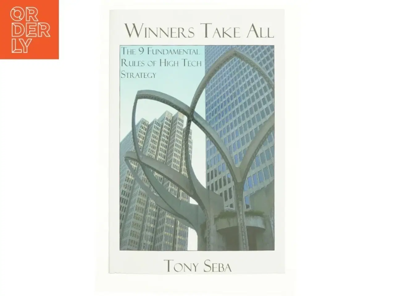 Billede 1 - Winners Take All - the 9 Fundamental Rules of High Tech Strategy (Paperback) af Tony Seba (Bog)