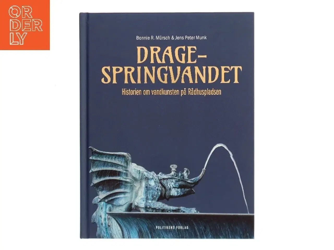 Billede 1 - Dragespringvandet : historien om vandkunsten på Rådhuspladsen af Jens Peter Munk (Bog)