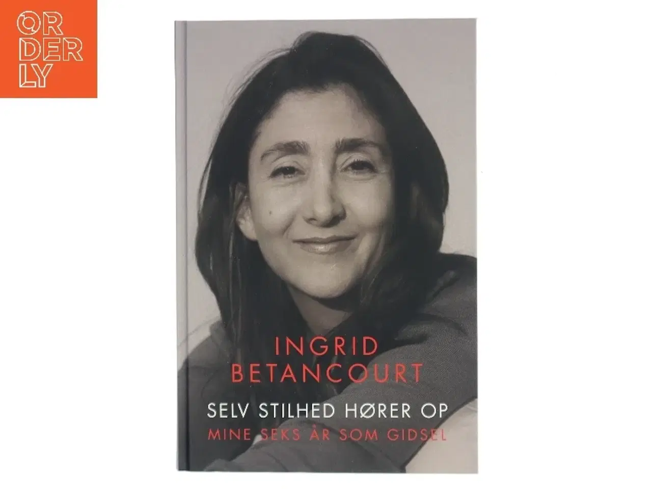 Billede 1 - Selv stilhed hører op af Ingrid Betancourt (Bog)