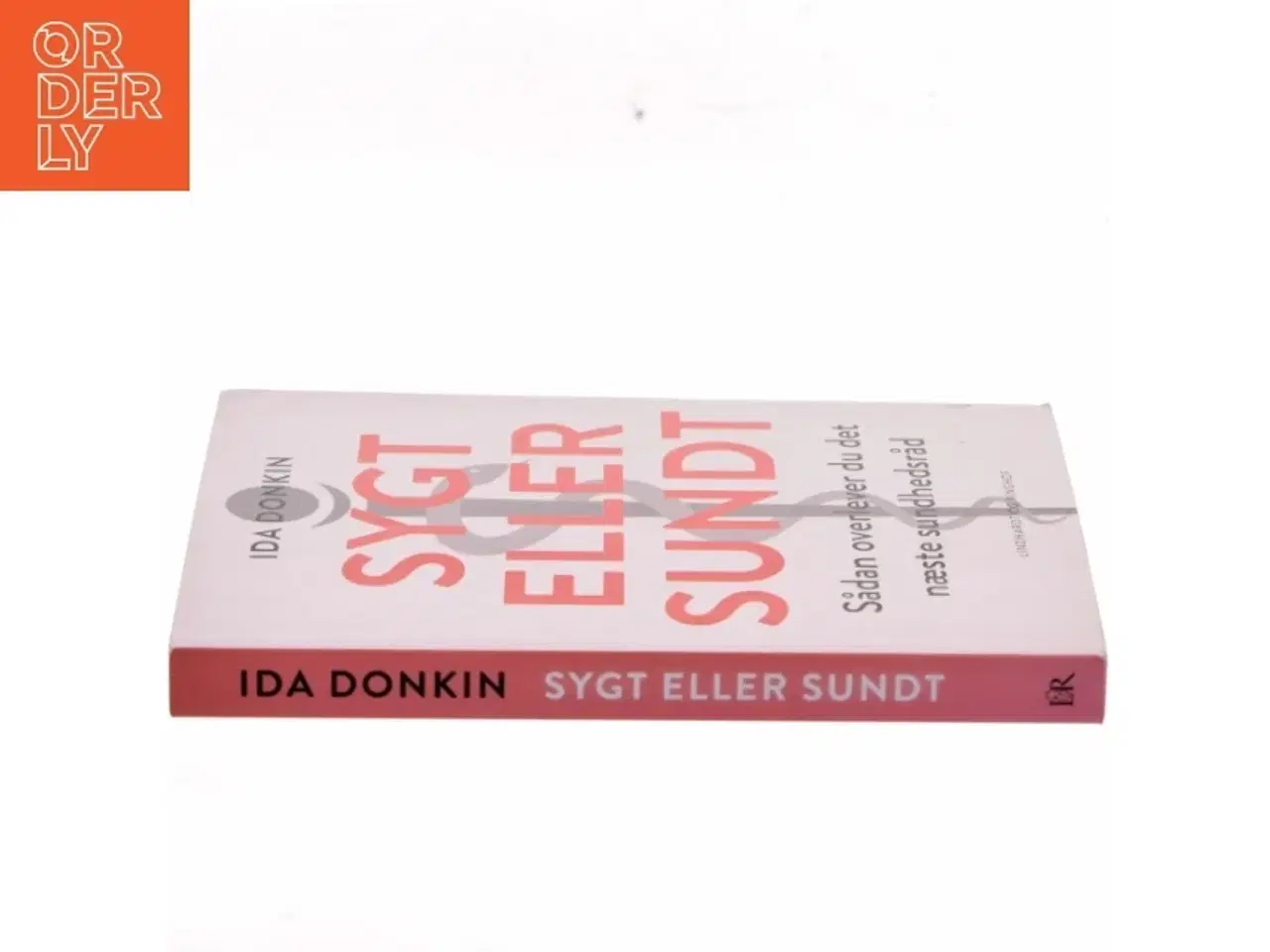 Billede 2 - Sygt eller sundt : sådan overlever du det næste sundhedsråd af Ida Donkin (Bog)