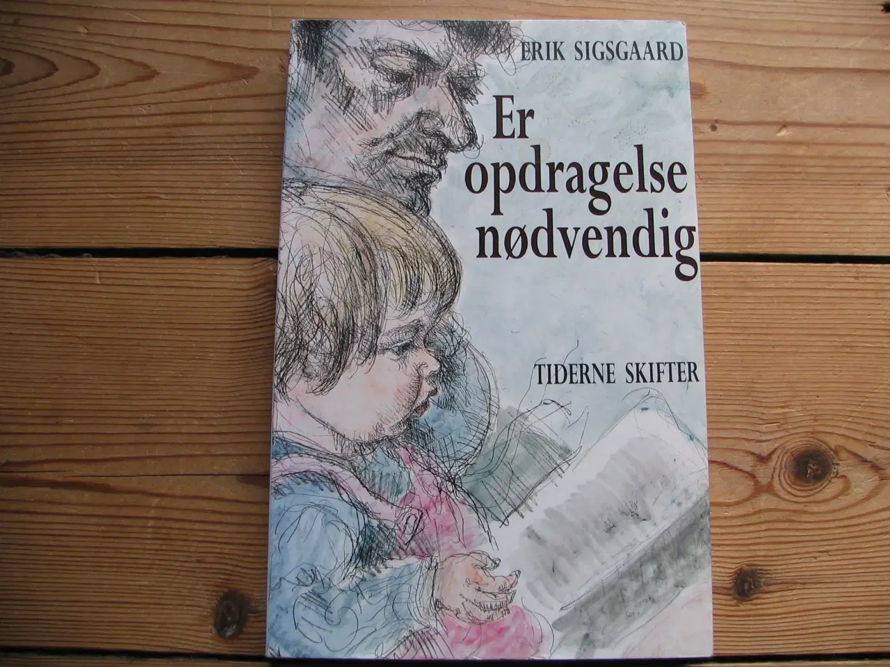 Billede 1 - Erik Sigsgaard. Er opdragelse nødvendig