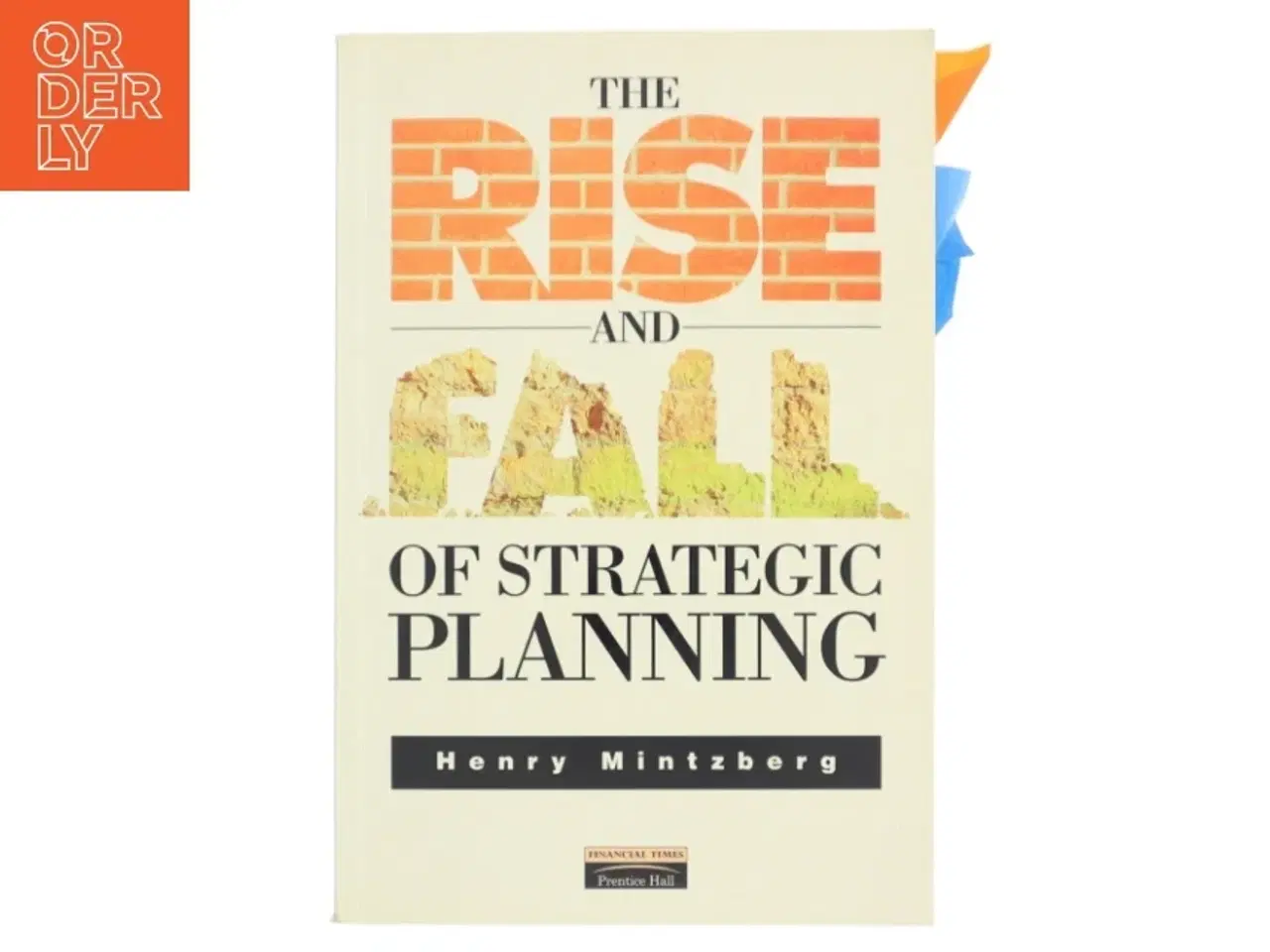 Billede 1 - The rise and fall of strategic planning af Henry Mintzberg (Bog)