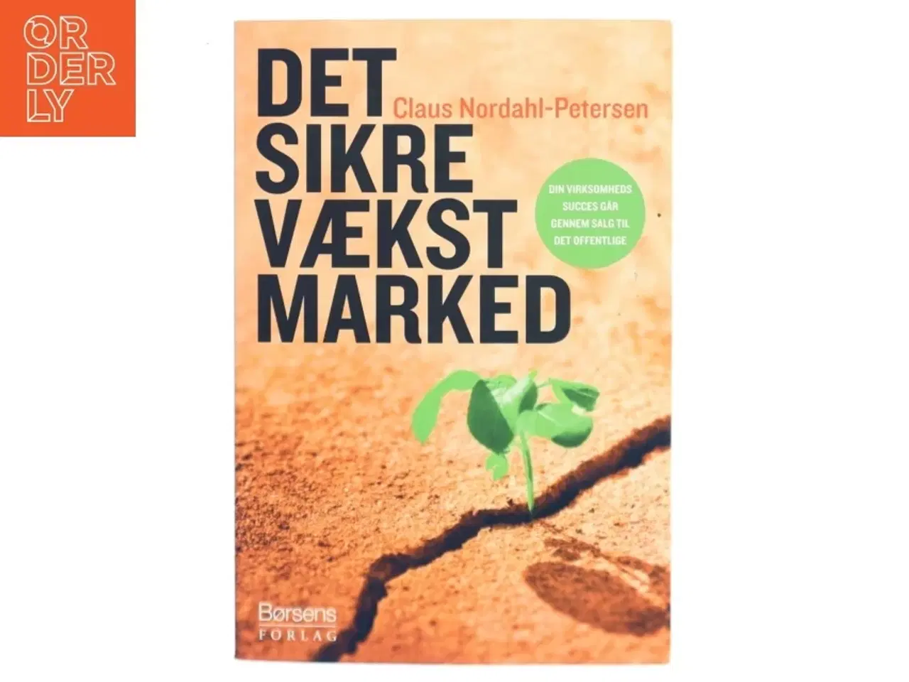 Billede 1 - Det sikre vækstmarked : din virksomheds succes går gennem salg til det offentlige af Claus Nordahl-Petersen (Bog)