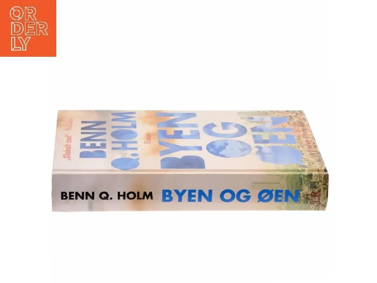 Billede 2 - Byen og øen : roman af Benn Q. Holm (f. 1962) (Bog)