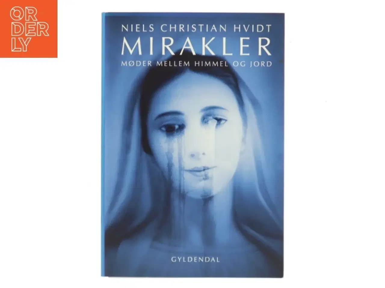 Billede 1 - Mirakler : møder mellem himmel og jord af Niels Christian Hvidt (Bog)
