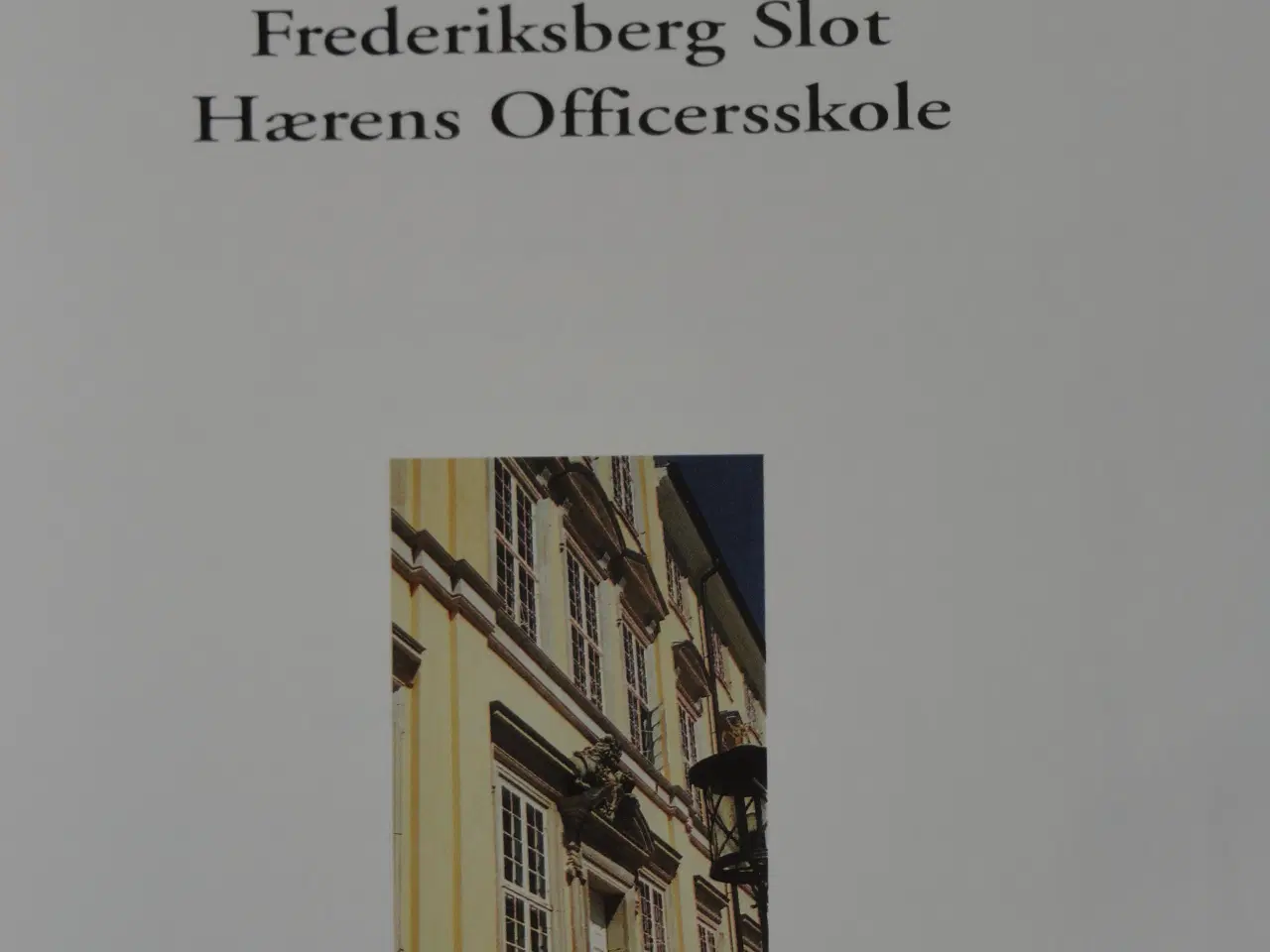 Billede 2 - Frederiksberg Slot - Hærens Officerskole  :