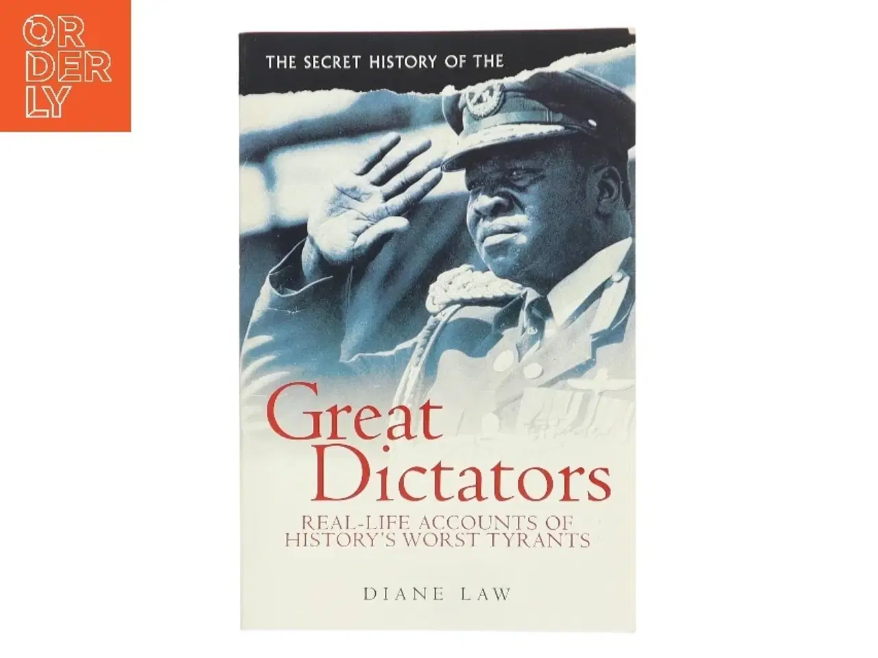 Billede 1 - A Secret History of the Great Dictators af Diane Law (Bog)