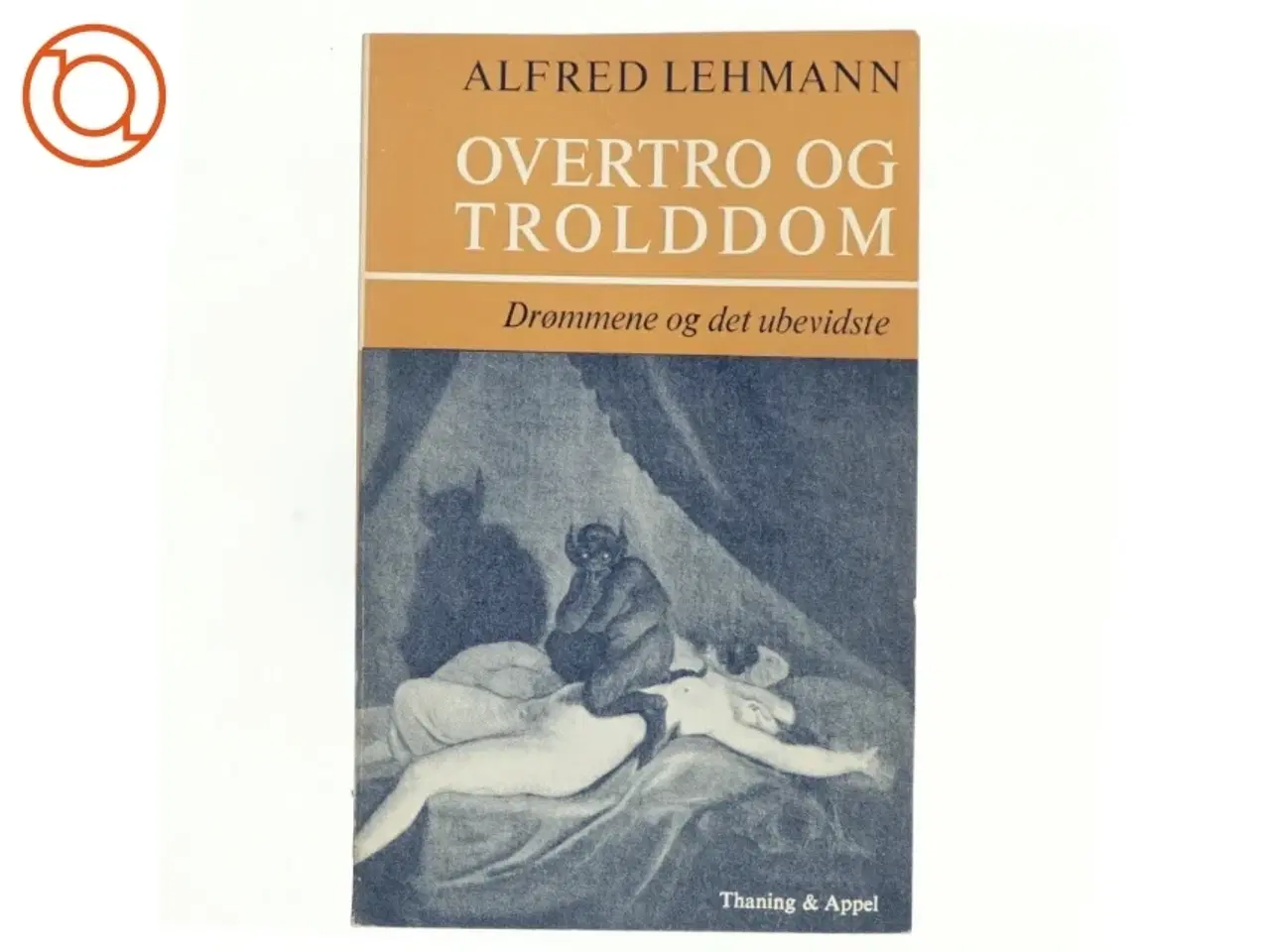Billede 1 - Overtro og trolddom. Drømmene og det ubevidste af Alfred Lehmann (bog)